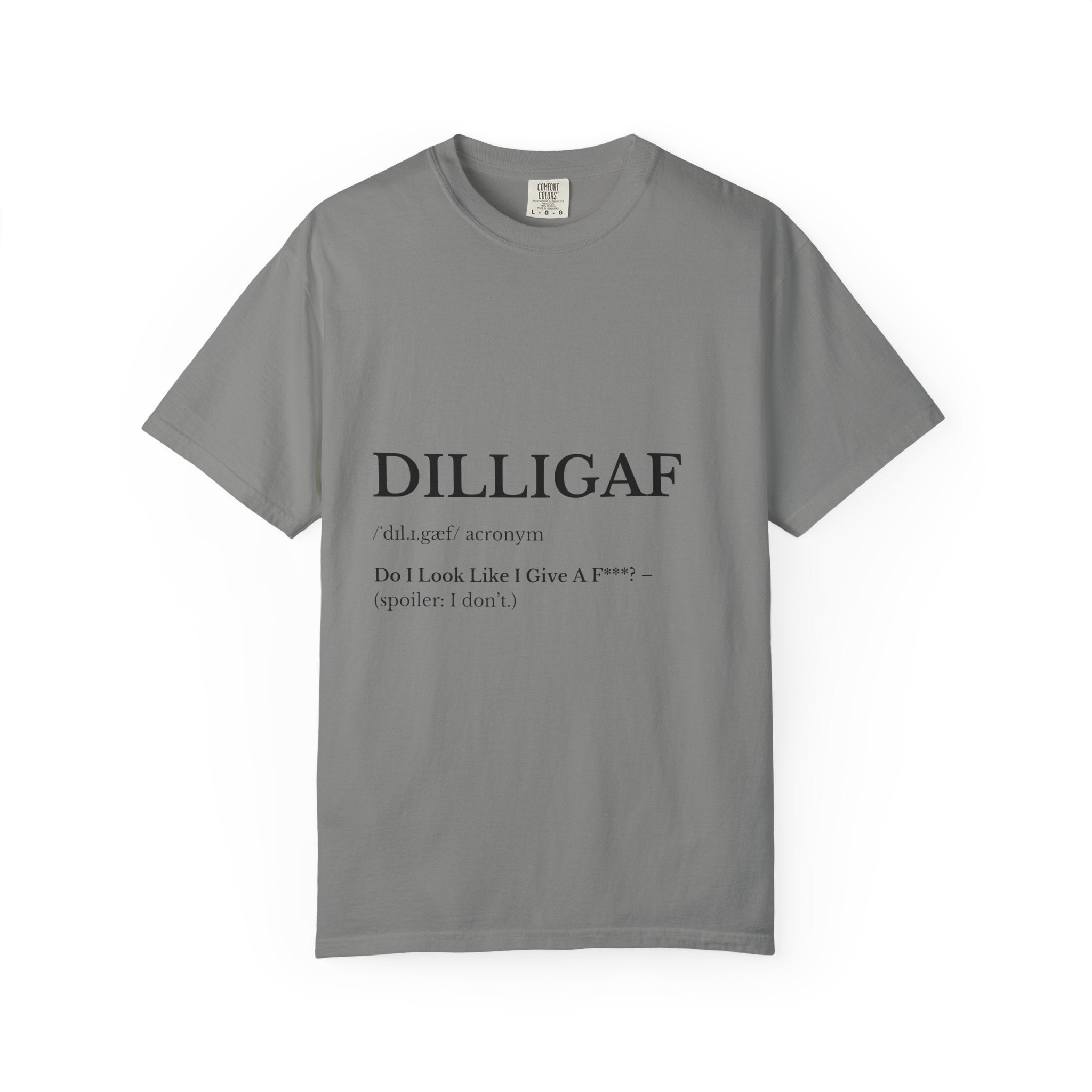 DILLIGAF Unisex Garment-Dyed T-Shirt, Casual Cool Tee, Unique Gift, Everyday Wear, Relaxed Vibe, Humor Shirt