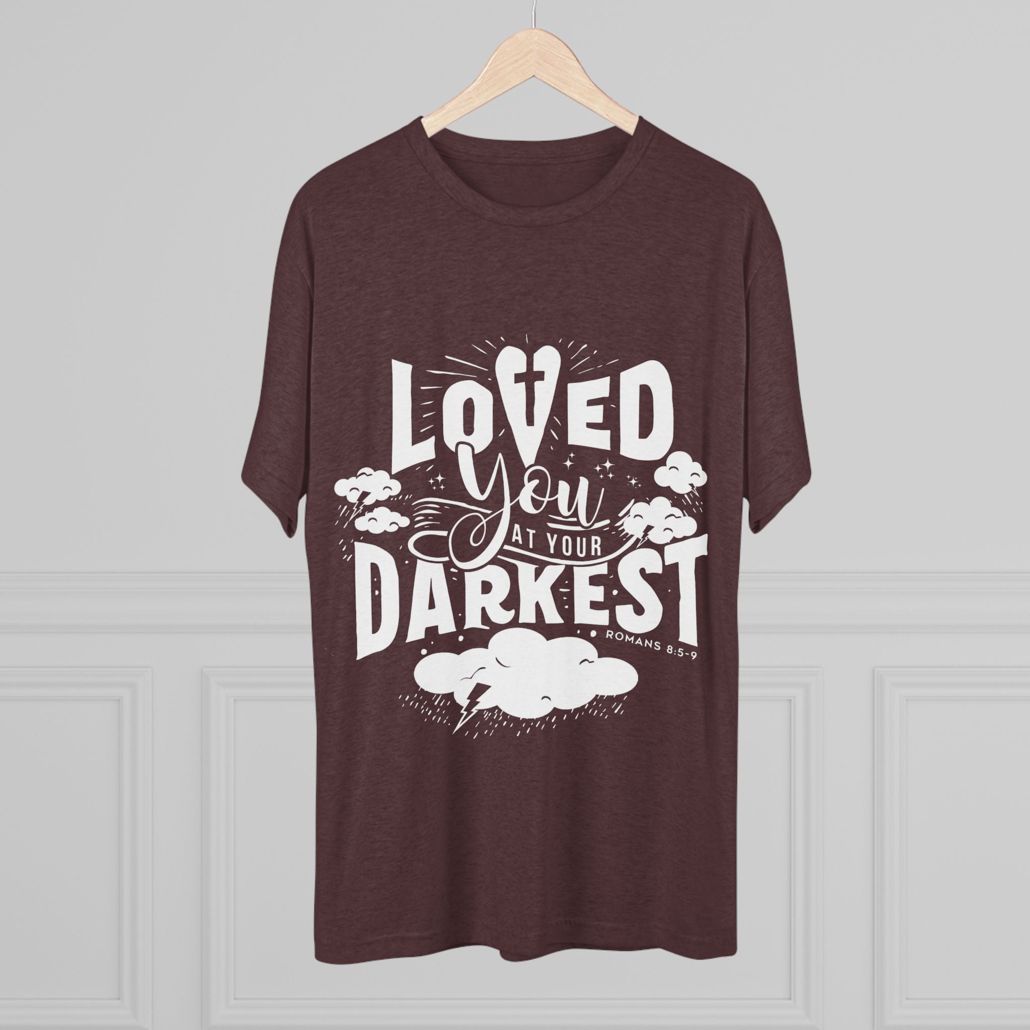 Loved You at Your Darkest Crew Tee, Unisex T-Shirt, Inspirational Gift, Comfort Tee, Casual Wear, Gratitude Apparel