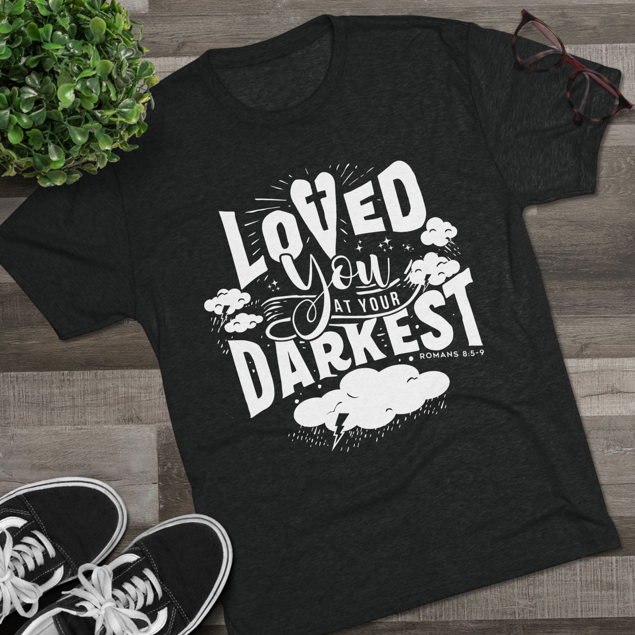Loved You at Your Darkest Crew Tee, Unisex T-Shirt, Inspirational Gift, Comfort Tee, Casual Wear, Gratitude Apparel