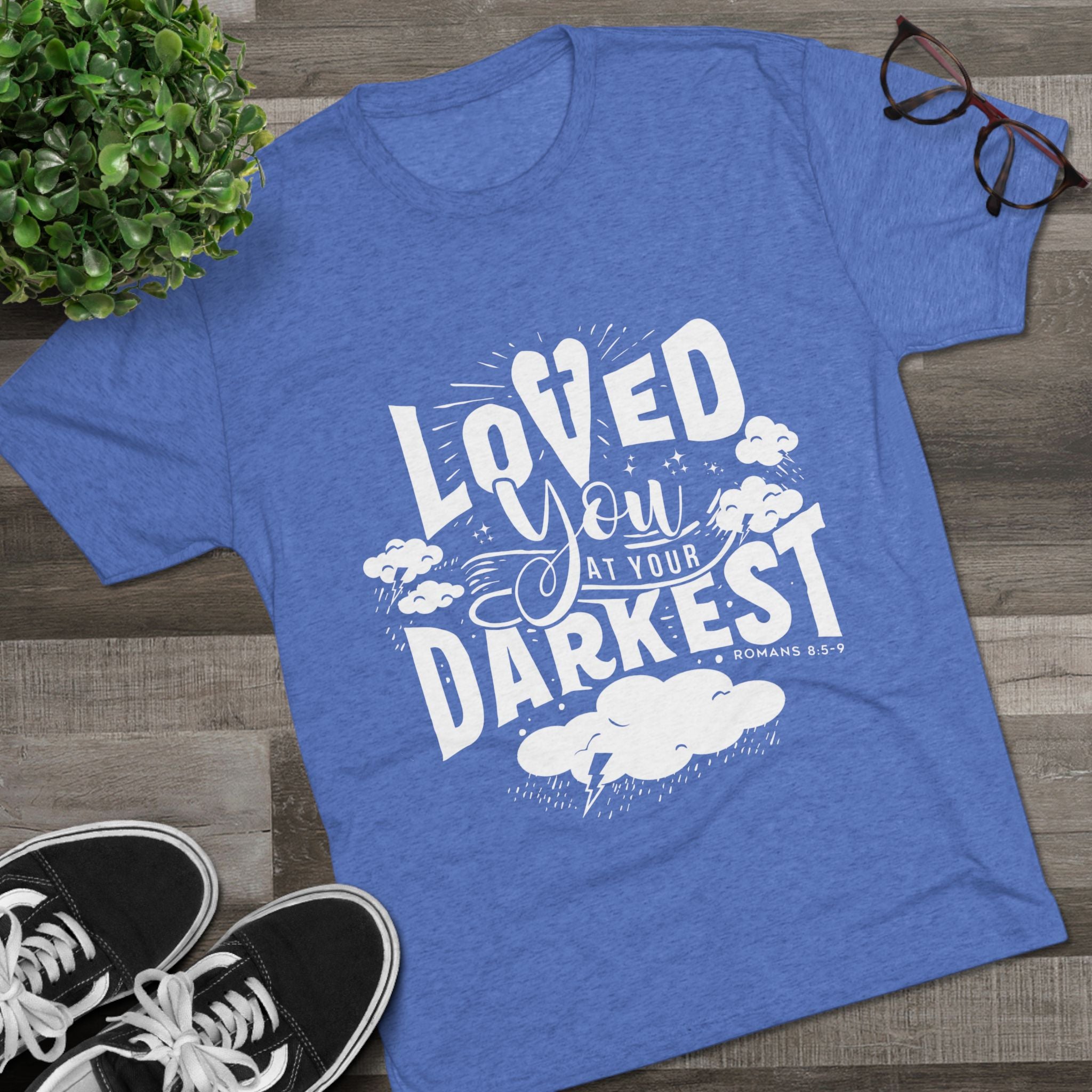 Loved You at Your Darkest Crew Tee, Unisex T-Shirt, Inspirational Gift, Comfort Tee, Casual Wear, Gratitude Apparel