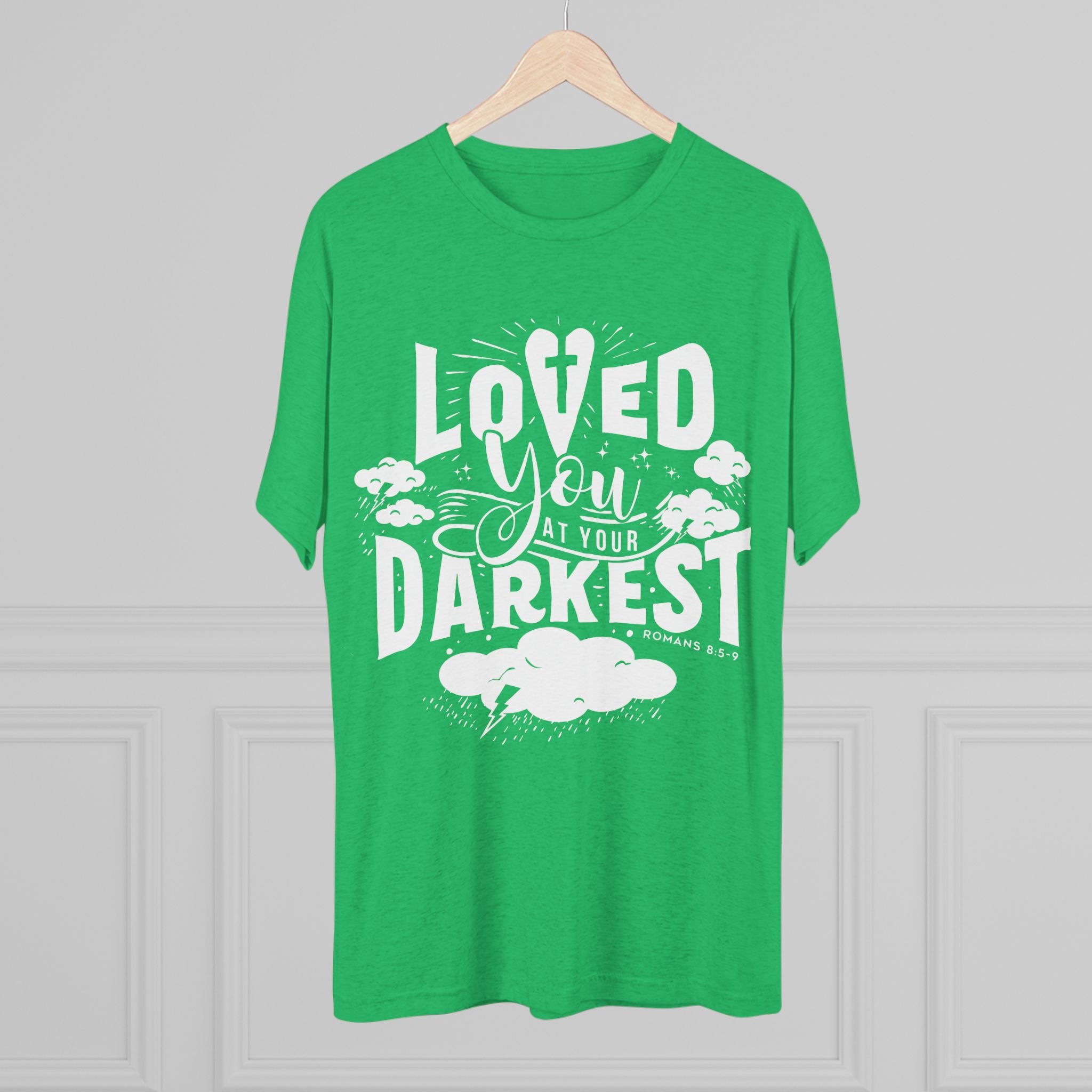 Loved You at Your Darkest Crew Tee, Unisex T-Shirt, Inspirational Gift, Comfort Tee, Casual Wear, Gratitude Apparel