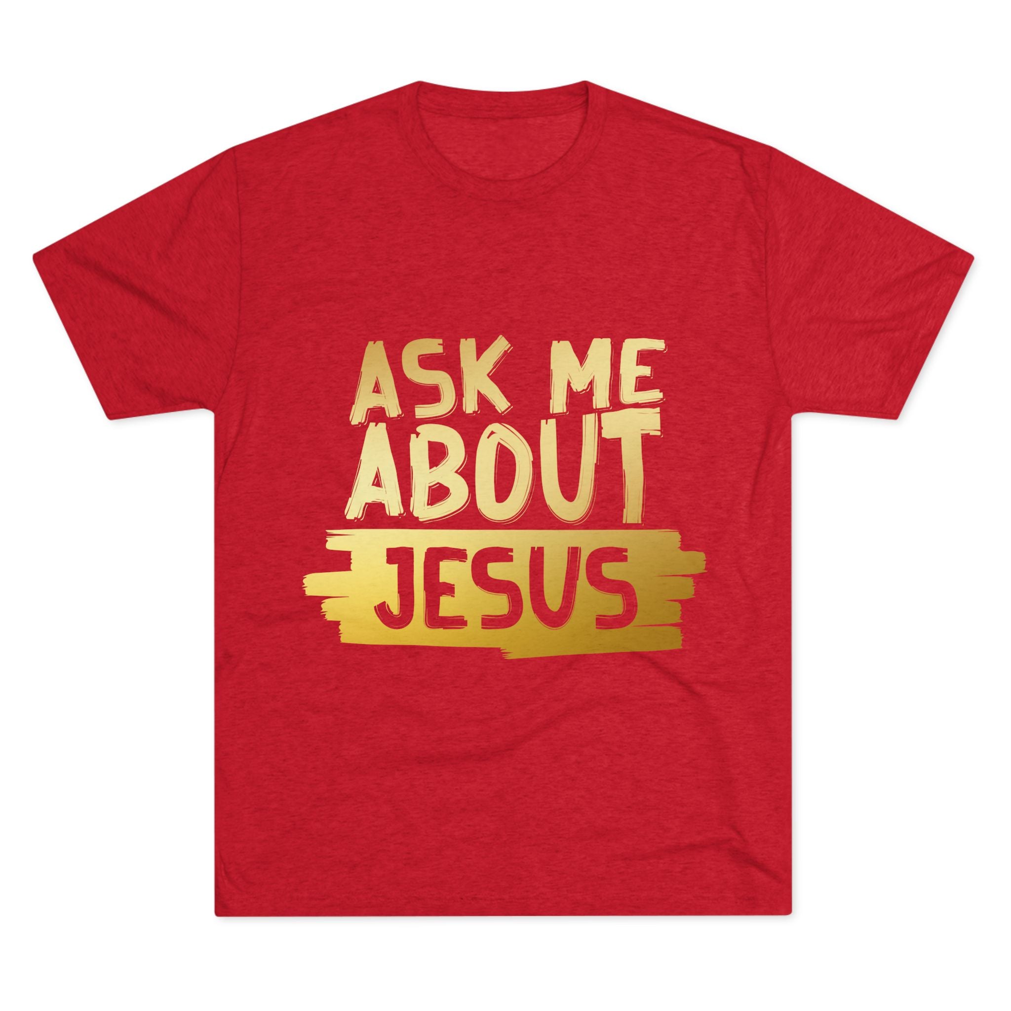 Unisex Tri-Blend Crew Tee, Faith-Inspired Gold Tee, Christian T-Shirt, Inspirational Gift, Casual Everyday Wear, Ask Me About Jesus Shirt