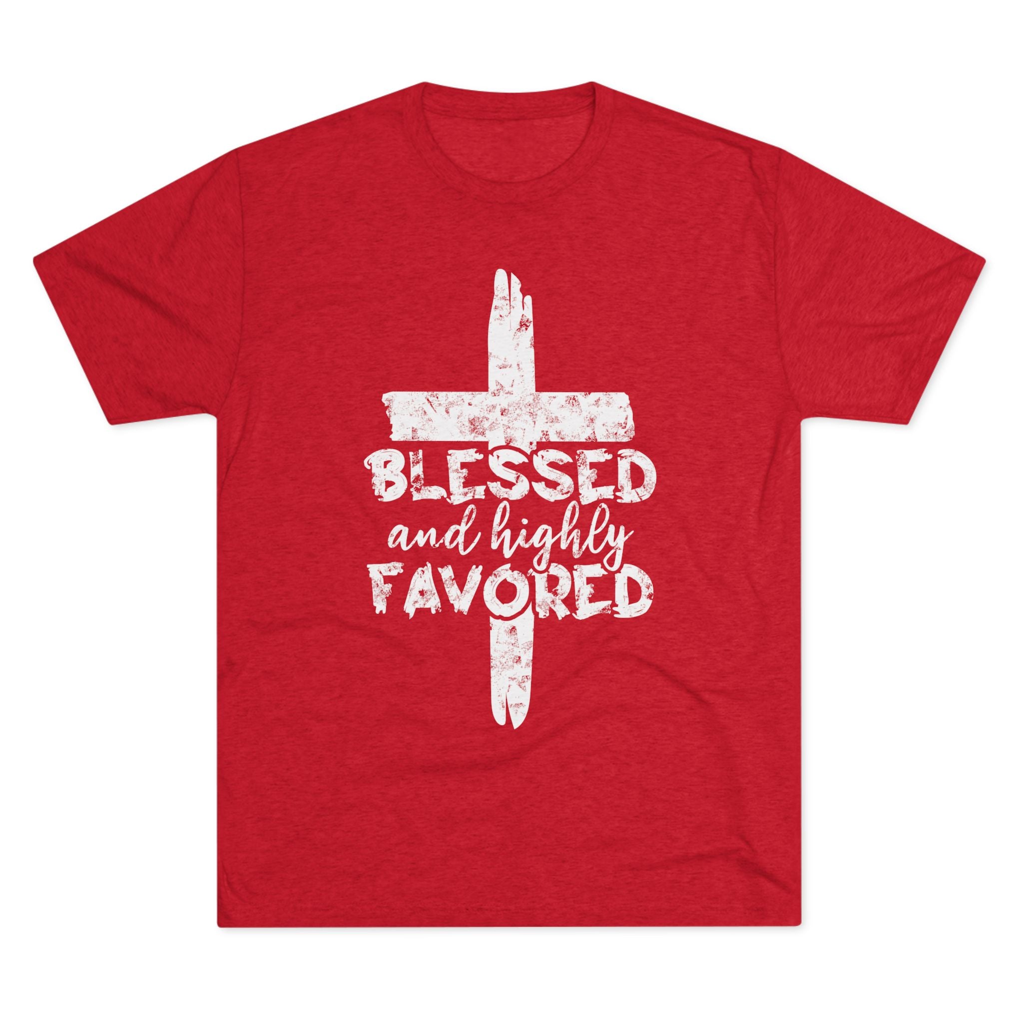 Blessed and Highly Favored Unisex Tri-Blend Crew Tee, Christian Shirt, Inspirational Apparel, Everyday Wear, Gift for Faith
