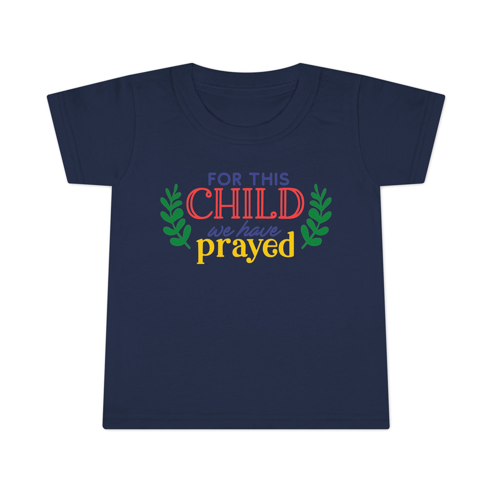 Toddler T-Shirt - "For This Child We Have Prayed" - Cute Gift for Baby Showers, Holidays, Faith-Based Celebrations, Family Events, [...]