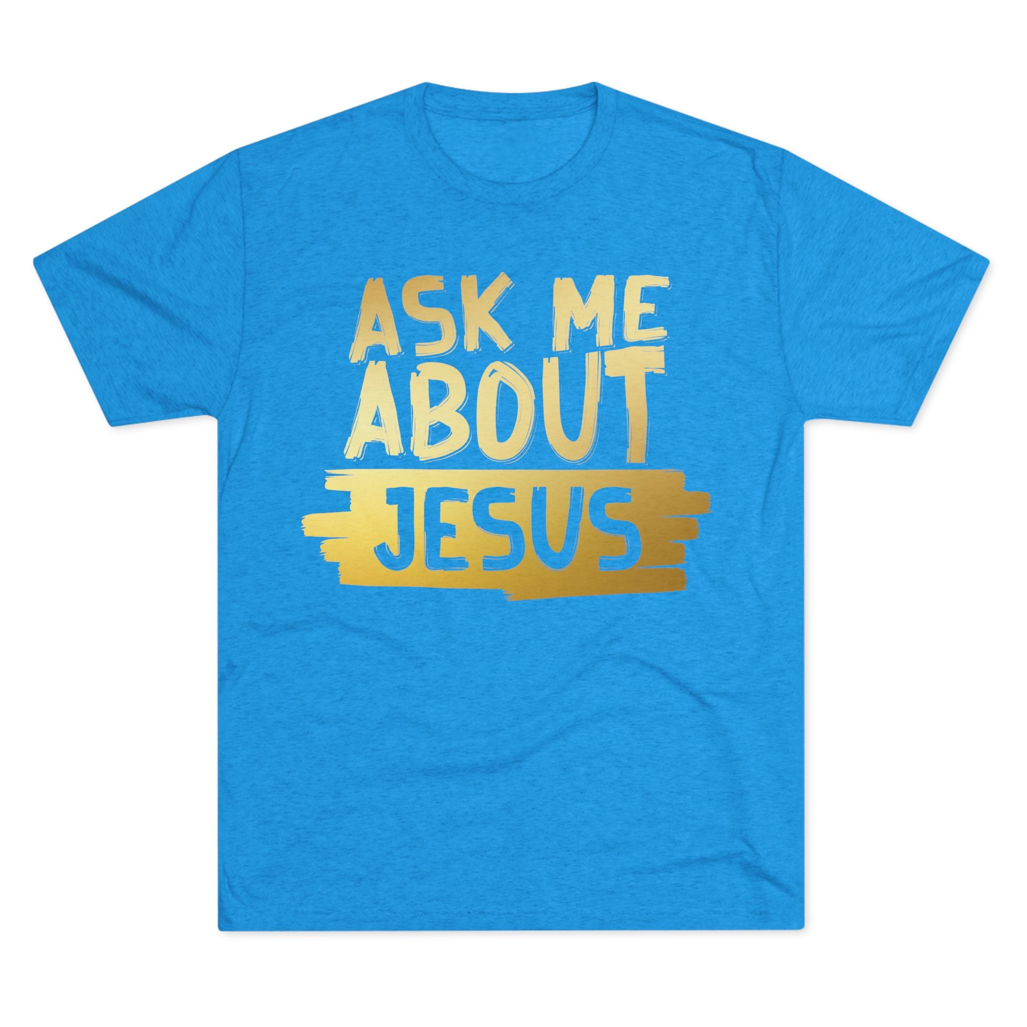 Unisex Tri-Blend Crew Tee, Faith-Inspired Gold Tee, Christian T-Shirt, Inspirational Gift, Casual Everyday Wear, Ask Me About Jesus Shirt