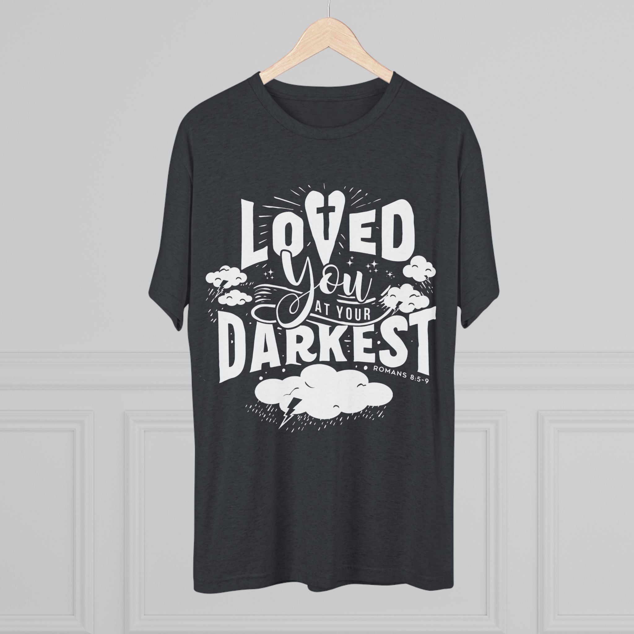 Loved You at Your Darkest Crew Tee, Unisex T-Shirt, Inspirational Gift, Comfort Tee, Casual Wear, Gratitude Apparel