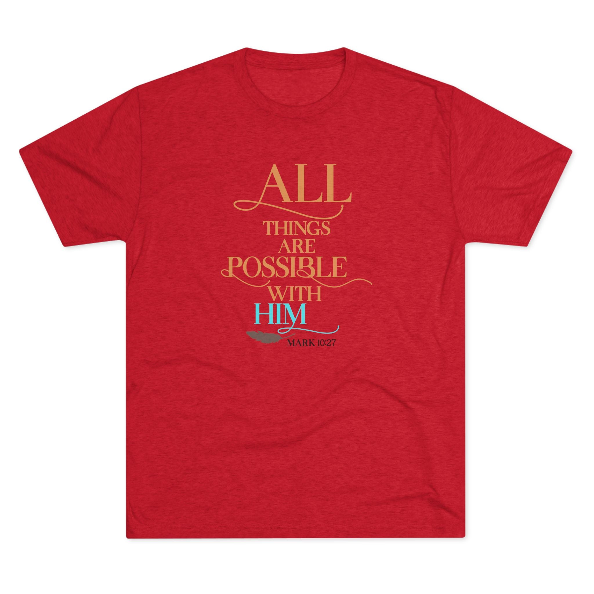 Tri-Blend Tee - All Things Are Possible
