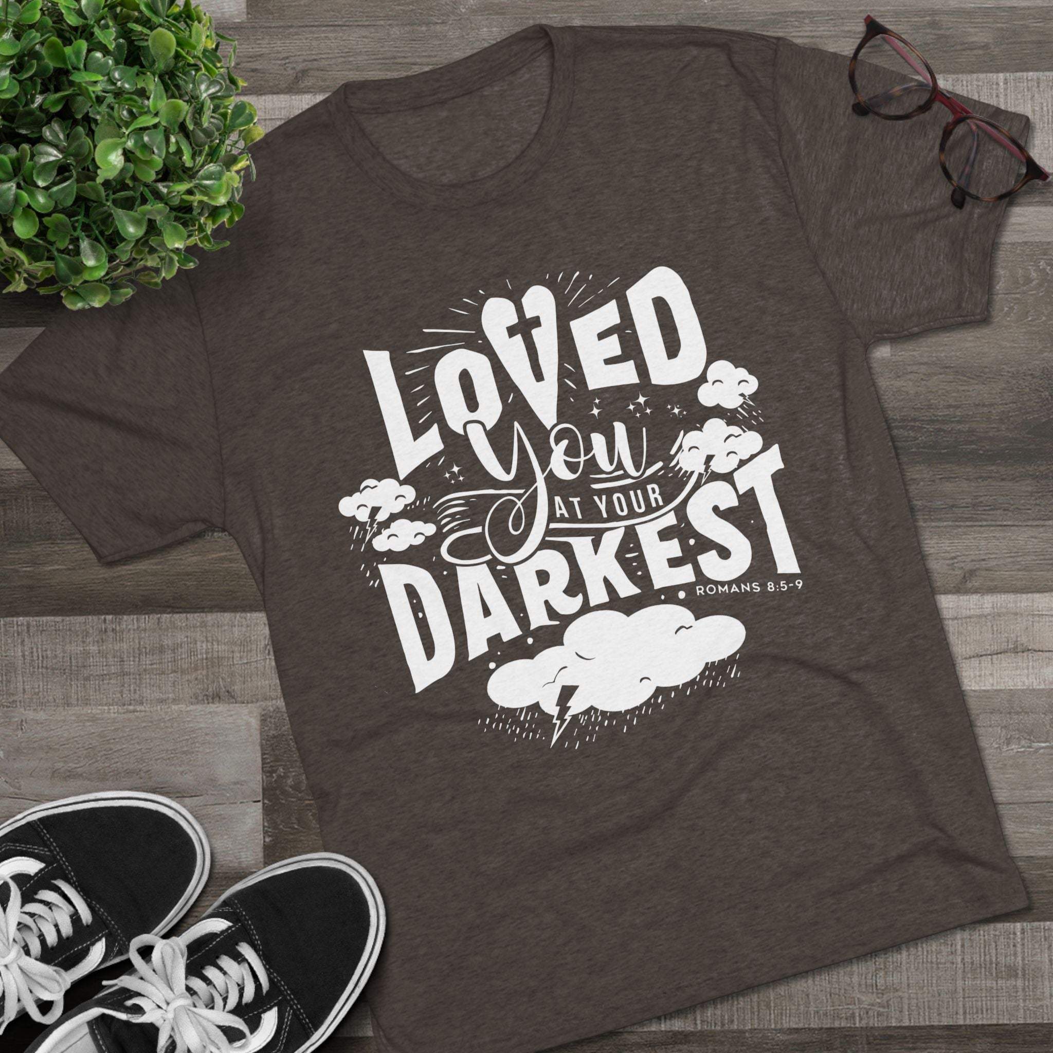 Loved You at Your Darkest Crew Tee, Unisex T-Shirt, Inspirational Gift, Comfort Tee, Casual Wear, Gratitude Apparel