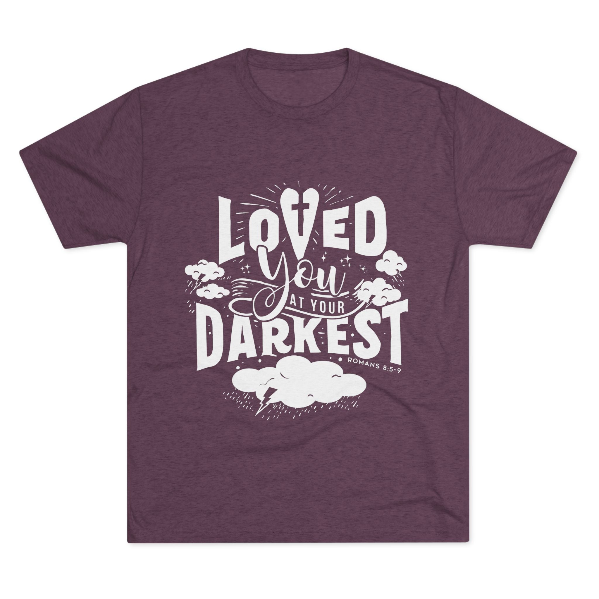 Loved You at Your Darkest Crew Tee, Unisex T-Shirt, Inspirational Gift, Comfort Tee, Casual Wear, Gratitude Apparel