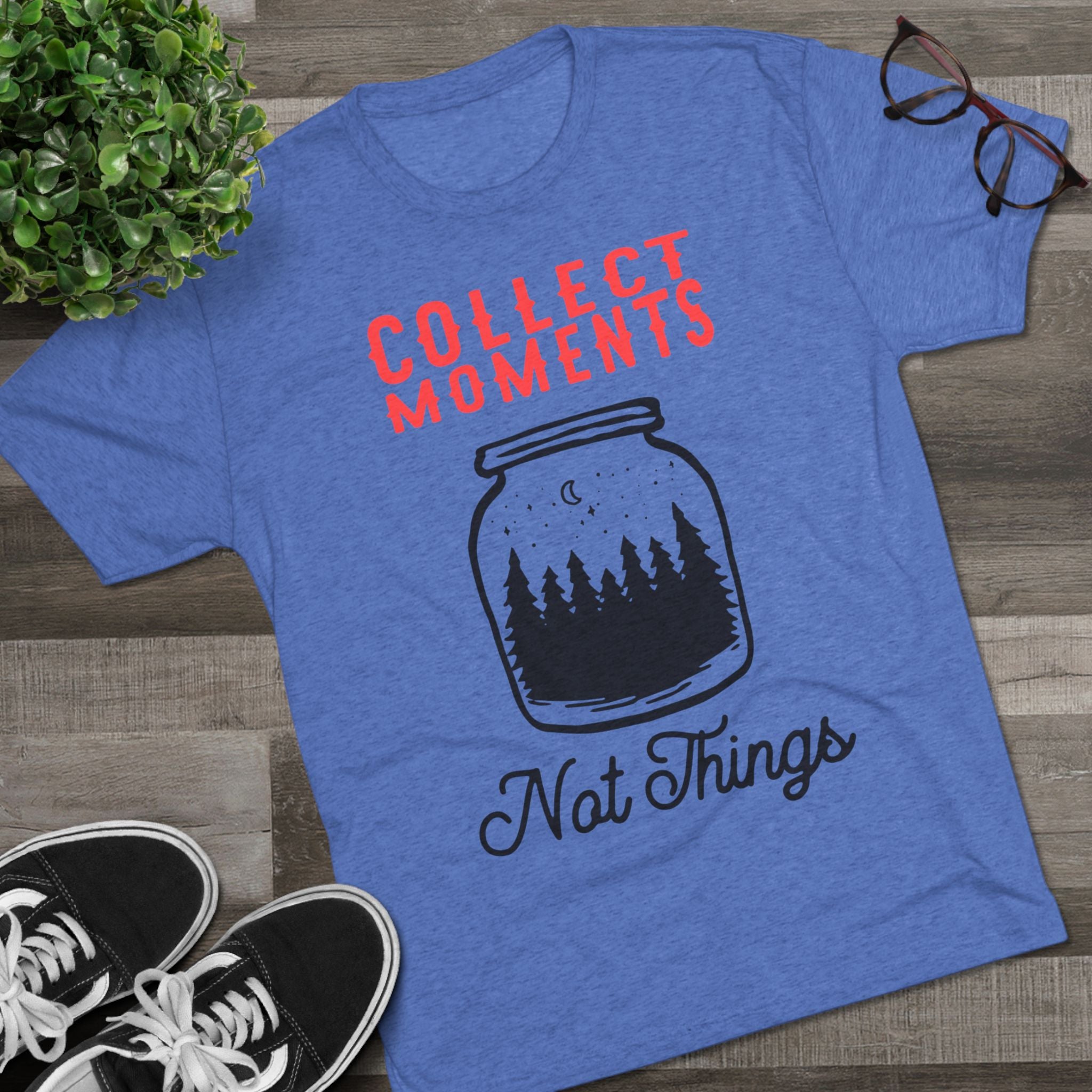 Tri-Blend Tee - Collect Moments not things Inspirational Quote