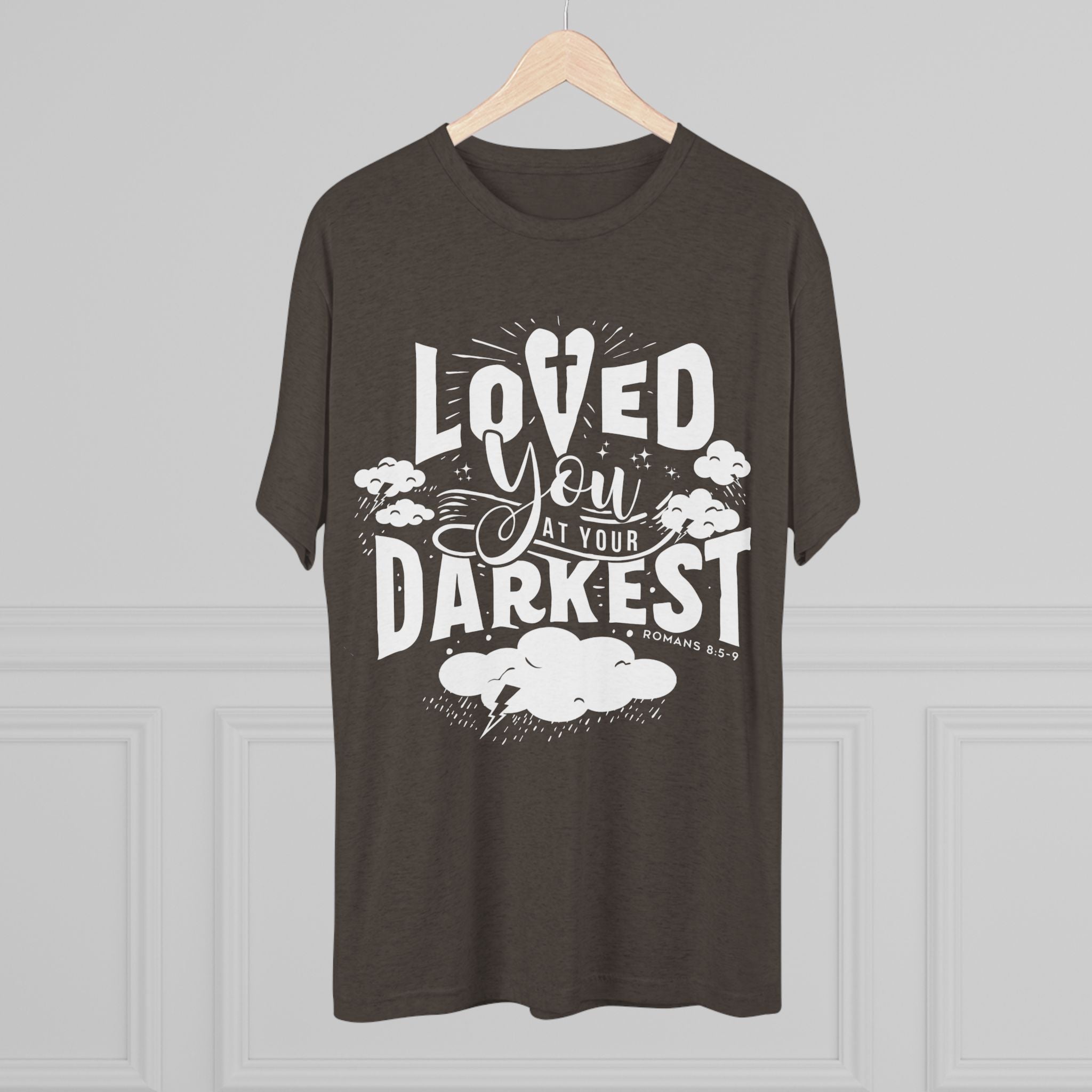 Loved You at Your Darkest Crew Tee, Unisex T-Shirt, Inspirational Gift, Comfort Tee, Casual Wear, Gratitude Apparel