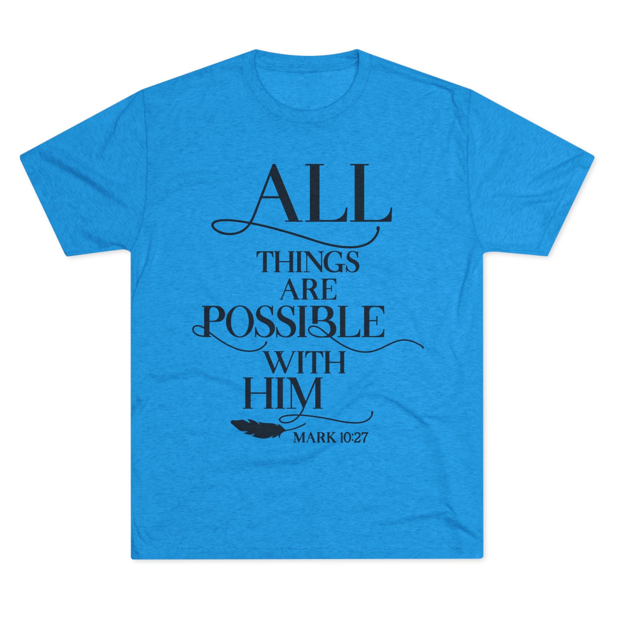 Tri-Blend Tee - All Things Are Possible
