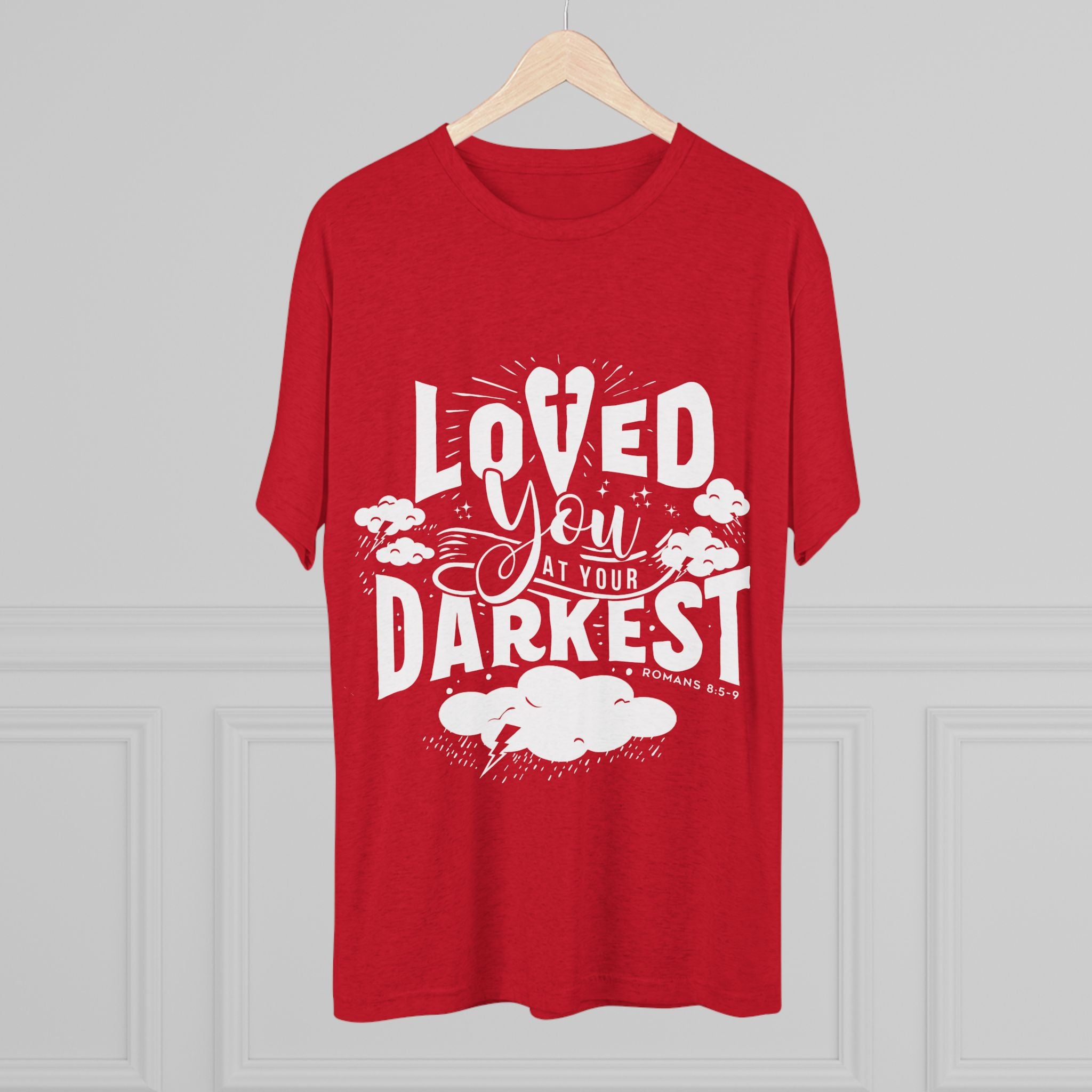 Loved You at Your Darkest Crew Tee, Unisex T-Shirt, Inspirational Gift, Comfort Tee, Casual Wear, Gratitude Apparel