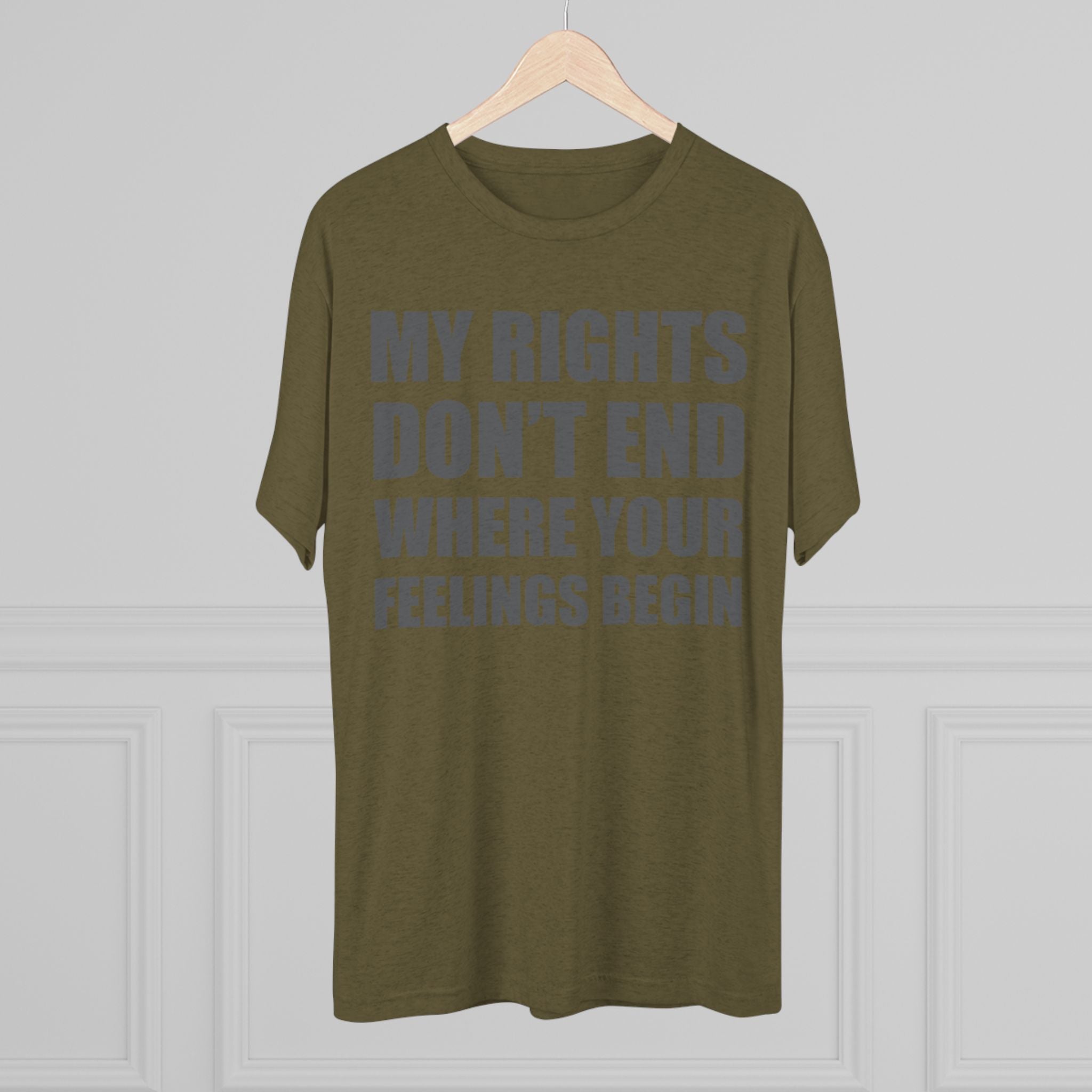 T-Shirt My Rights Don't End Where Your Feelings Begin Unisex Tee