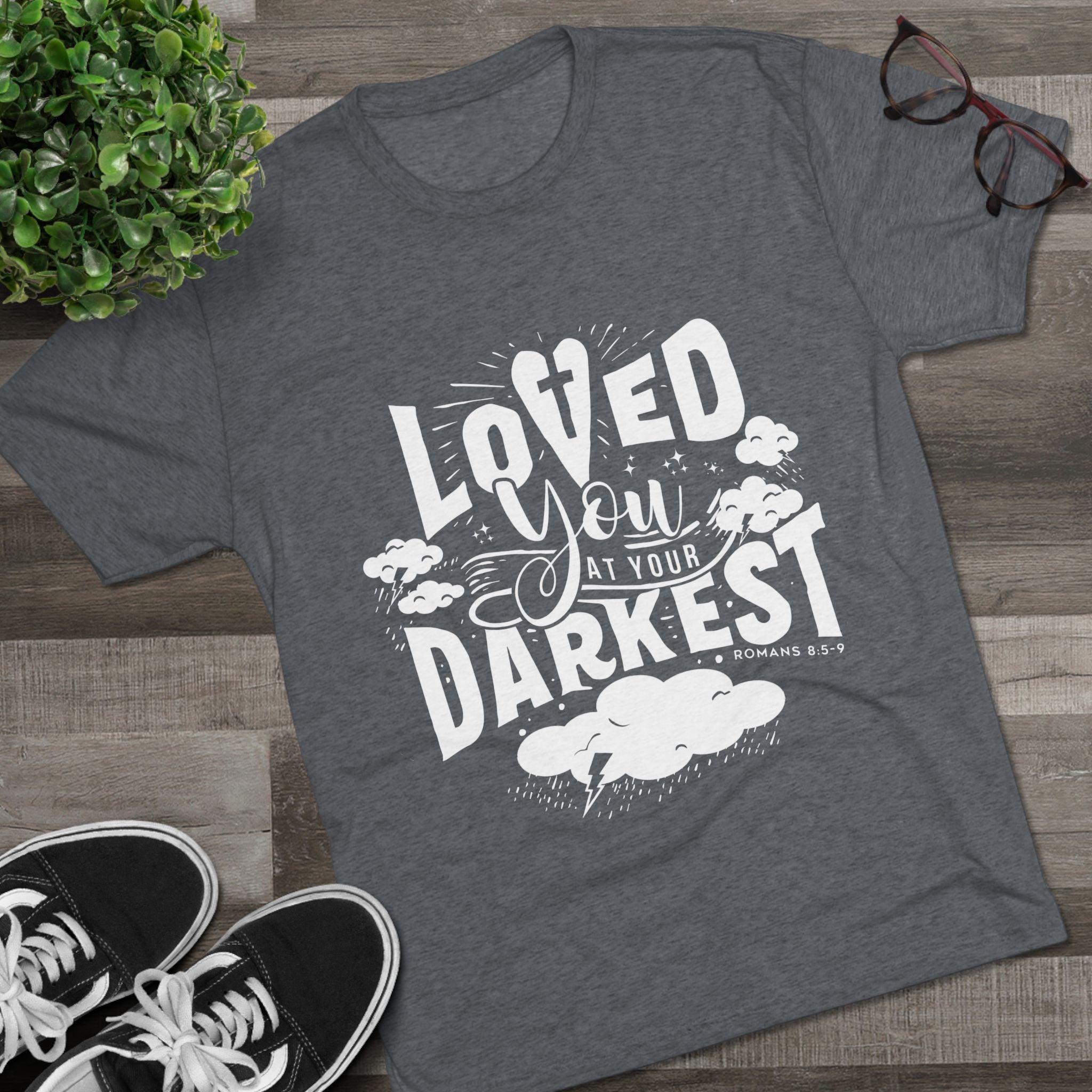 Loved You at Your Darkest Crew Tee, Unisex T-Shirt, Inspirational Gift, Comfort Tee, Casual Wear, Gratitude Apparel