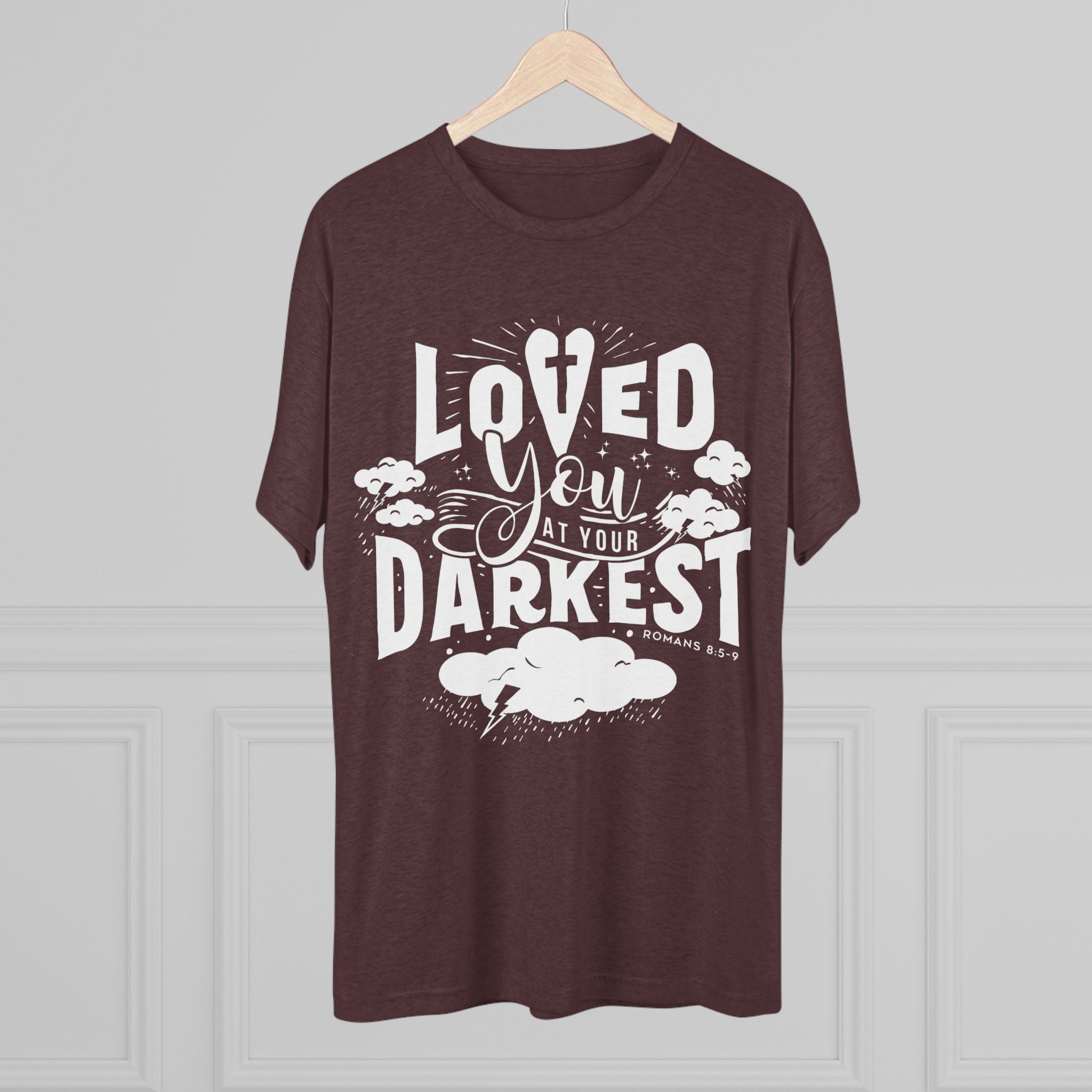 Loved You at Your Darkest Crew Tee, Unisex T-Shirt, Inspirational Gift, Comfort Tee, Casual Wear, Gratitude Apparel