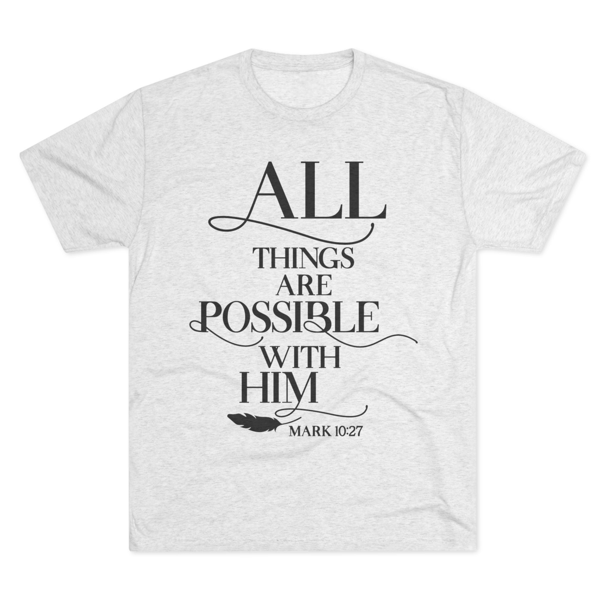 Tri-Blend Tee - All Things Are Possible
