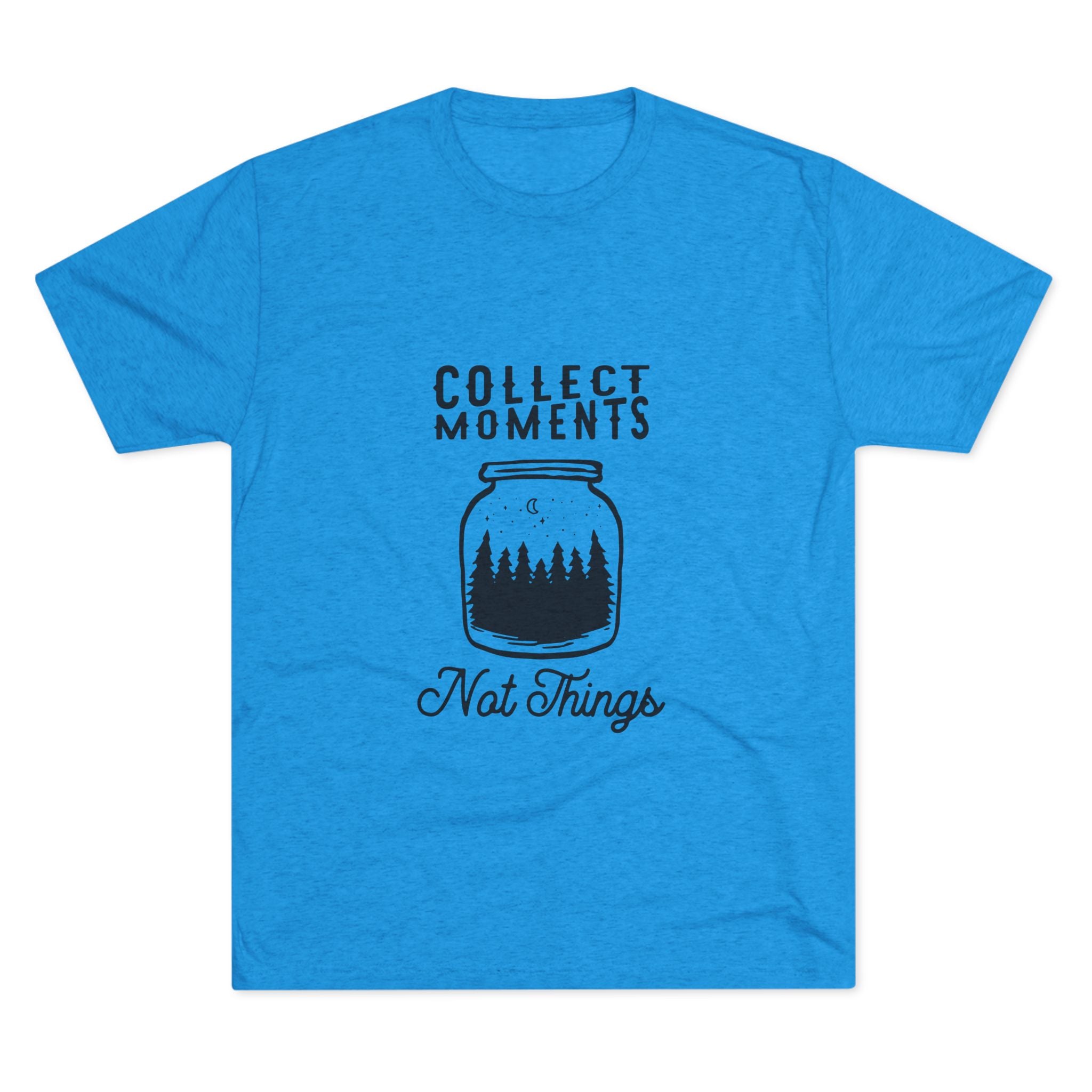 Tri-Blend Tee - Collect Moments not things Inspirational Quote