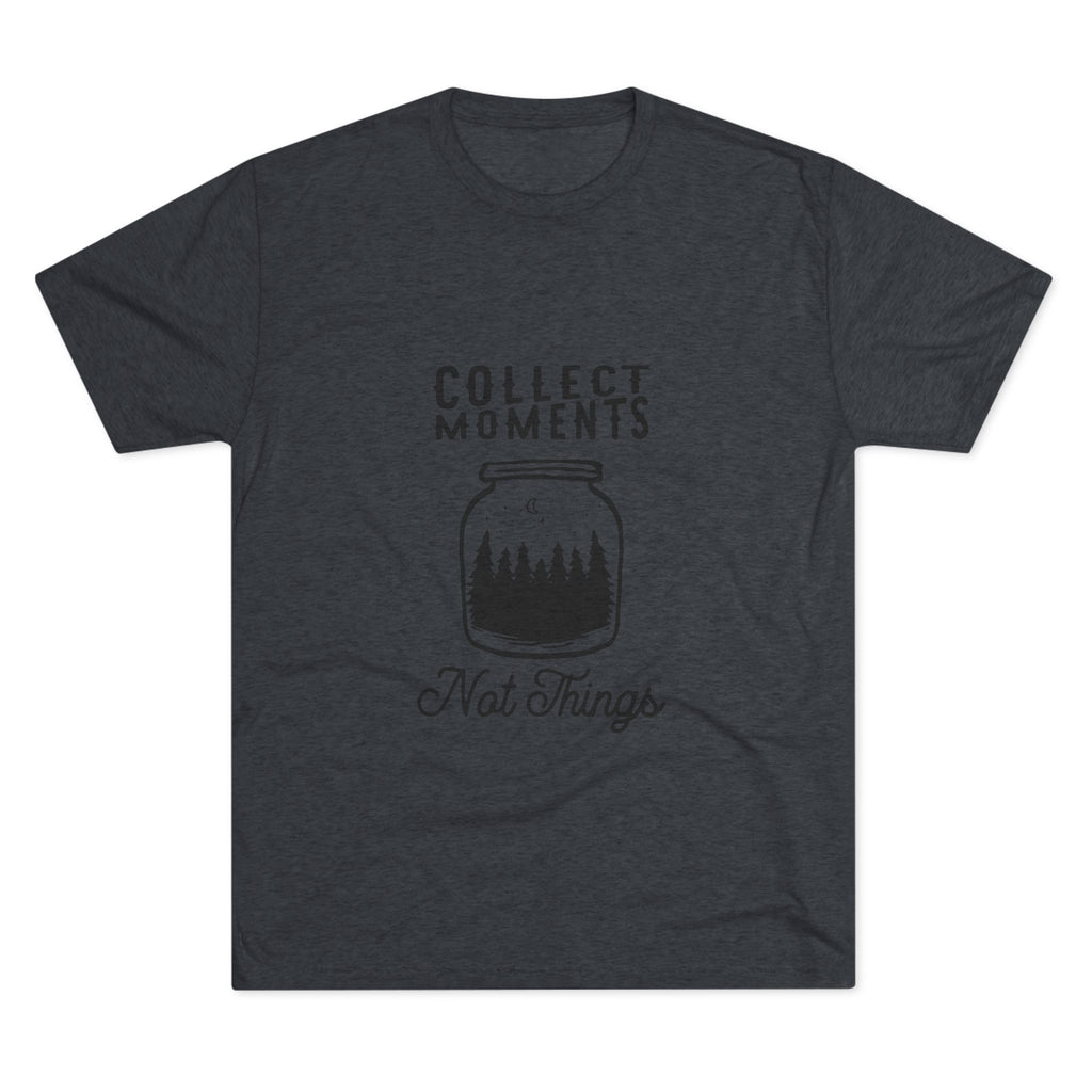 Tri-Blend Tee - Collect Moments not things Inspirational Quote