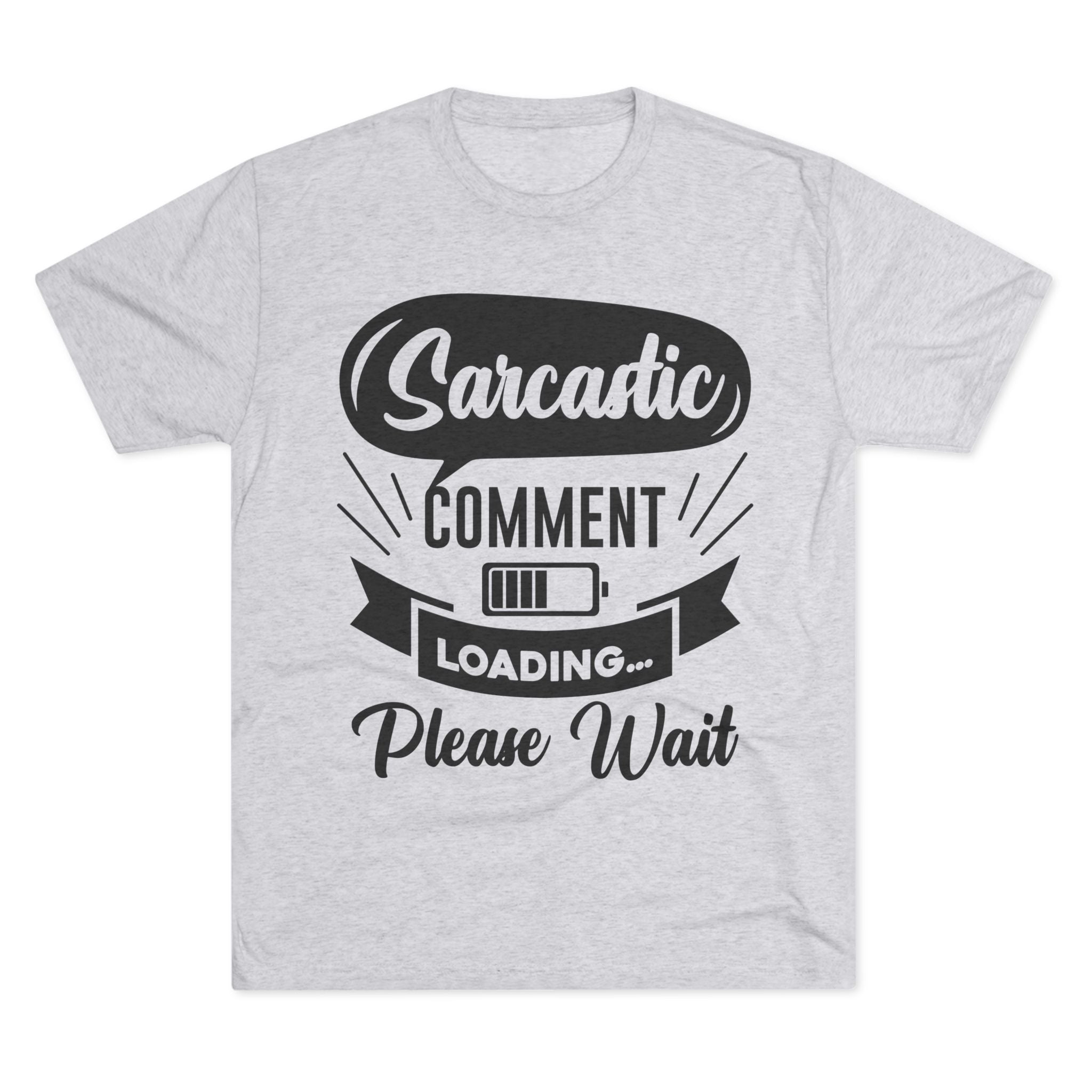Sarcastic Tri-Blend Tee