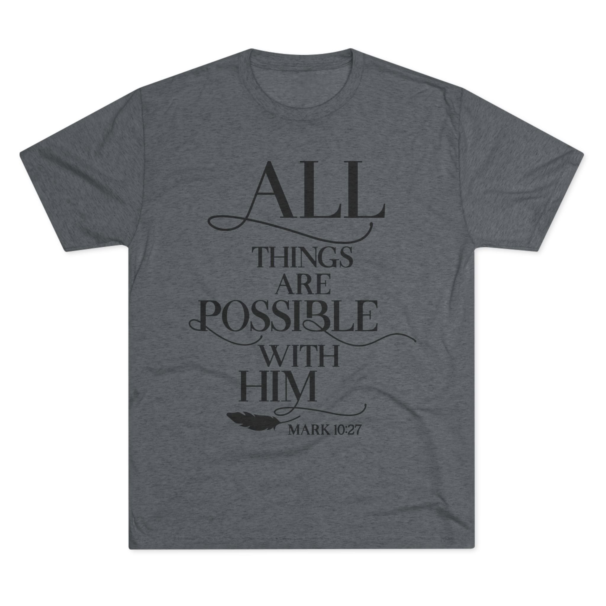 Tri-Blend Tee - All Things Are Possible