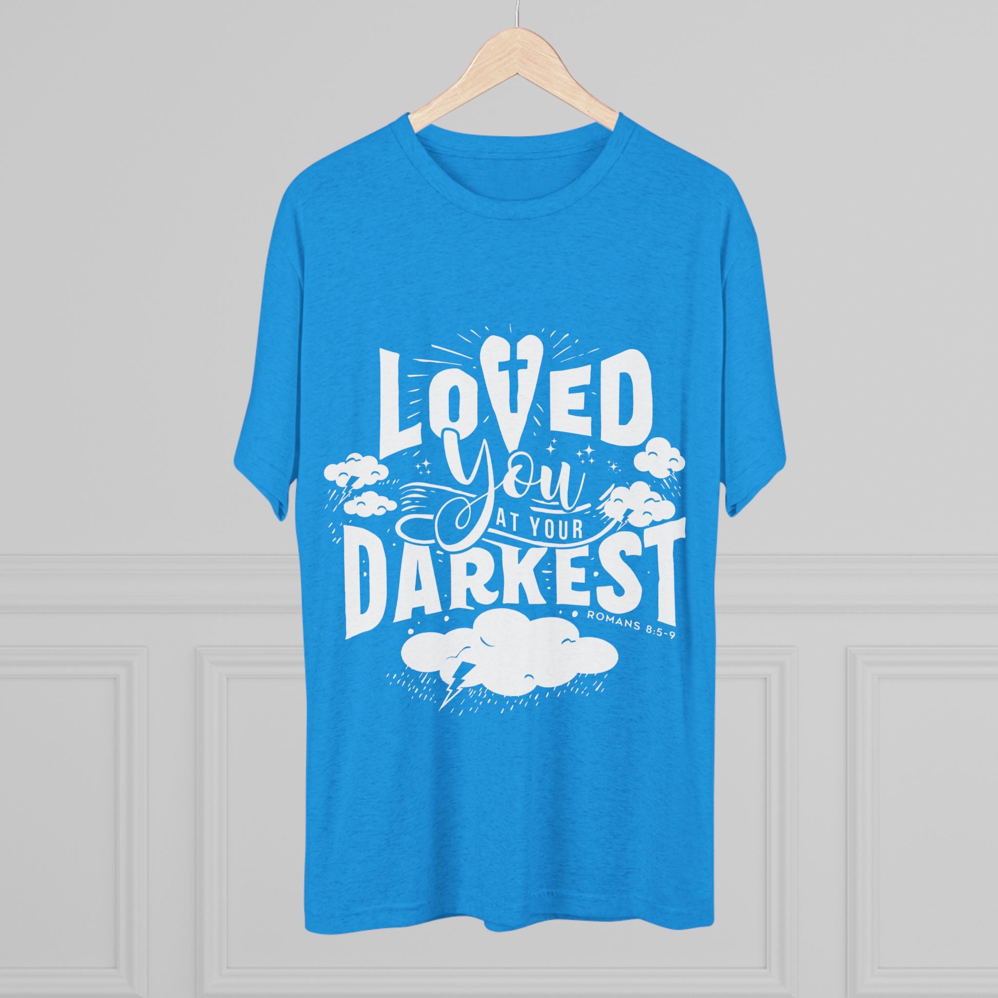 Loved You at Your Darkest Crew Tee, Unisex T-Shirt, Inspirational Gift, Comfort Tee, Casual Wear, Gratitude Apparel