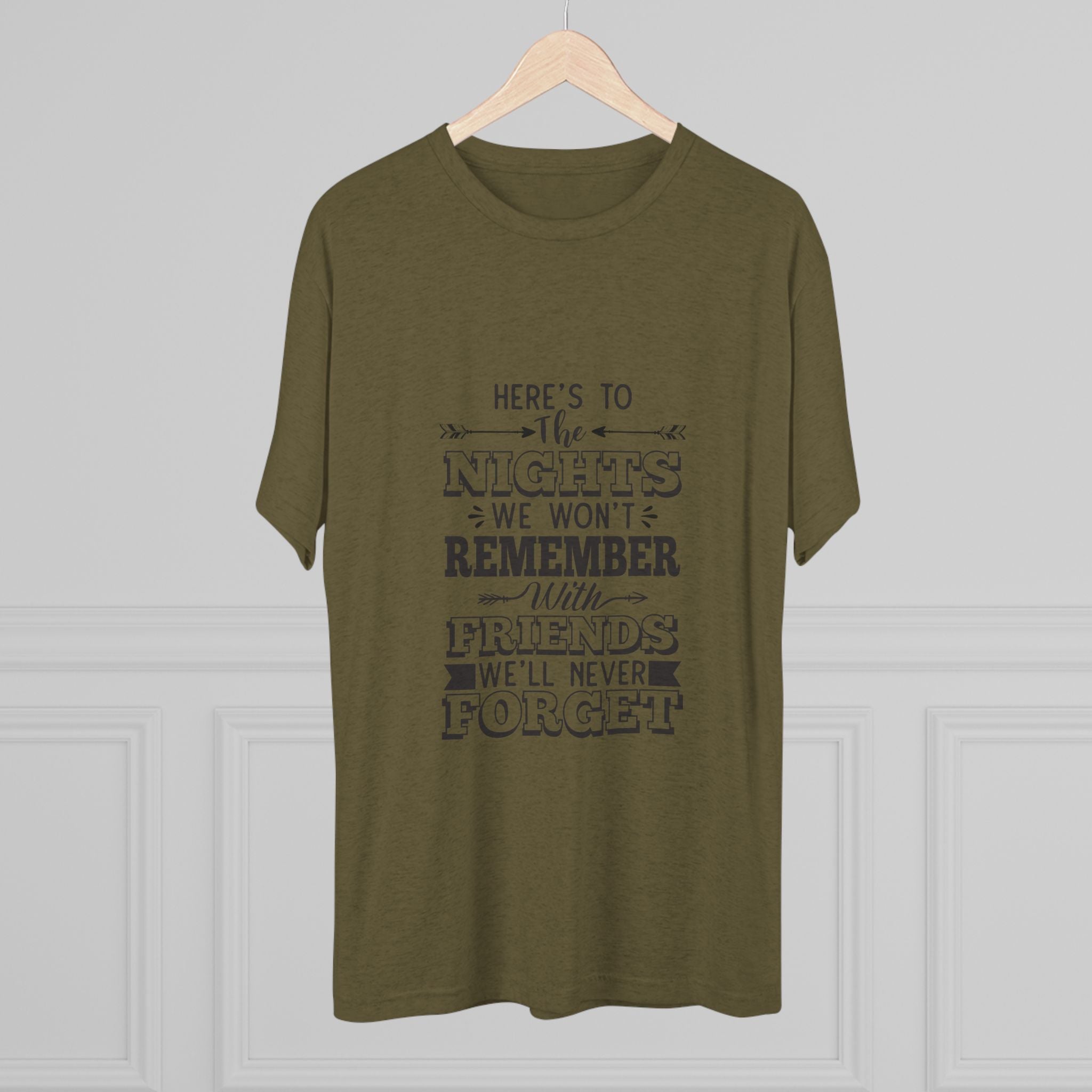 Tri-Blend Tee - Nights we won't remember with Friends we won't forget