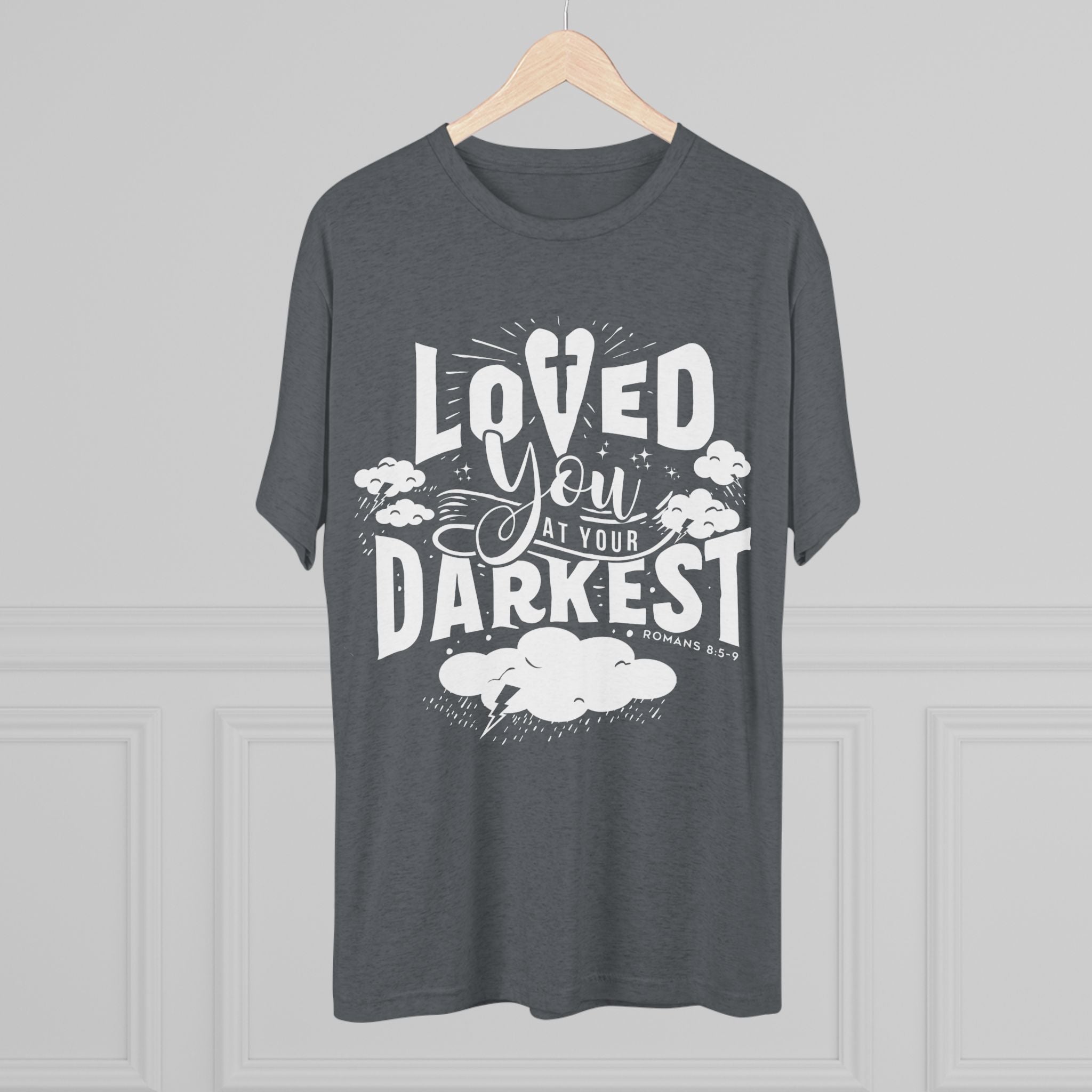 Loved You at Your Darkest Crew Tee, Unisex T-Shirt, Inspirational Gift, Comfort Tee, Casual Wear, Gratitude Apparel