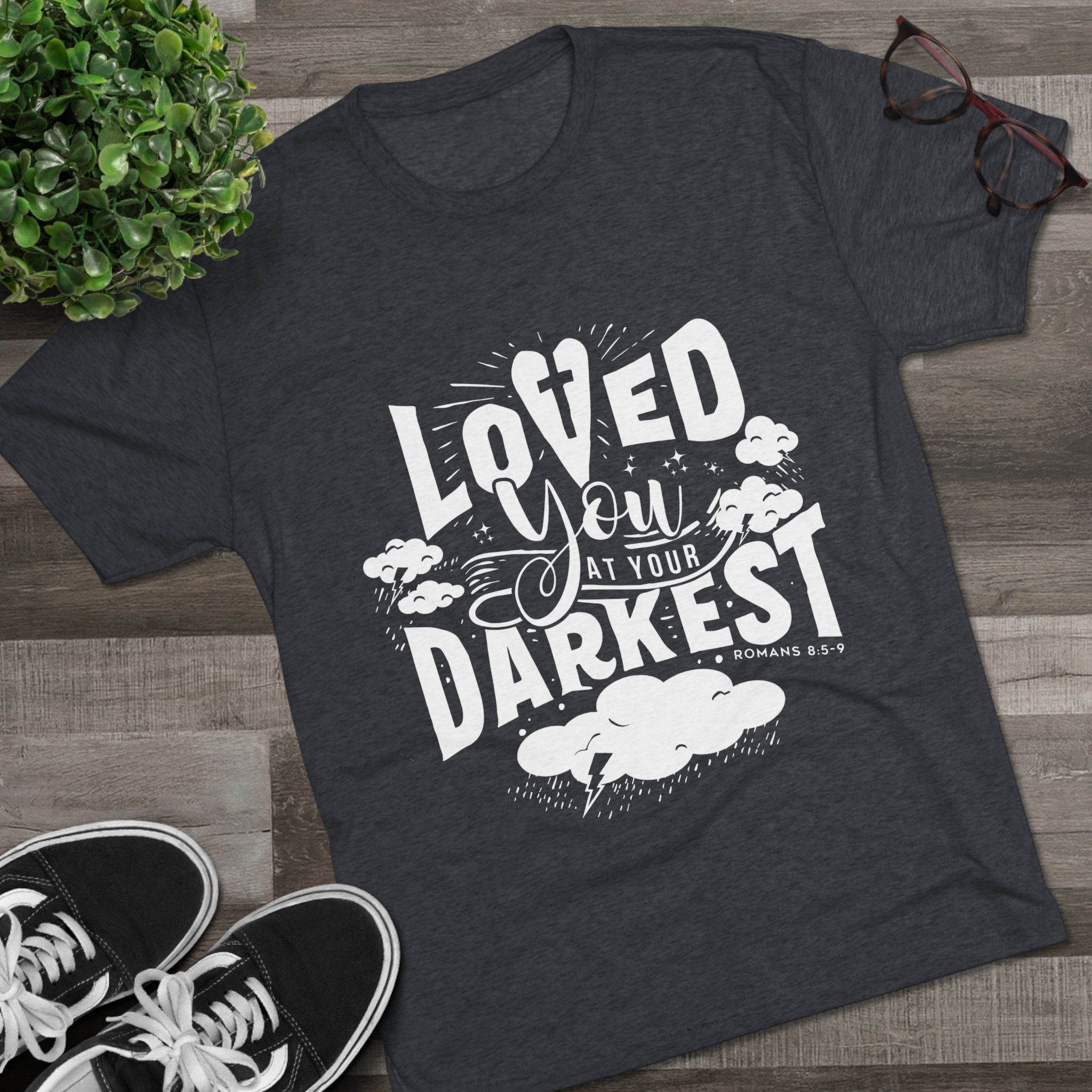 Loved You at Your Darkest Crew Tee, Unisex T-Shirt, Inspirational Gift, Comfort Tee, Casual Wear, Gratitude Apparel