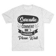 Sarcastic Tri-Blend Tee