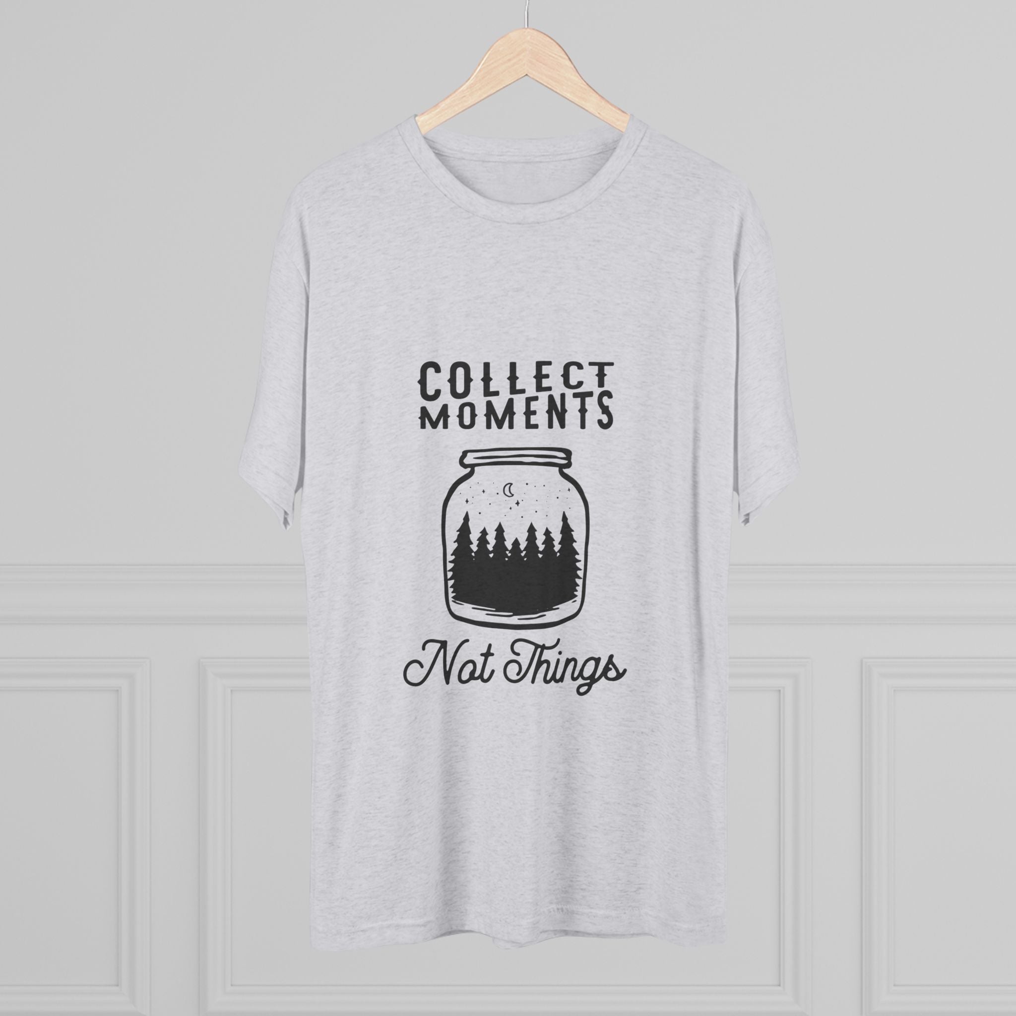 Tri-Blend Tee - Collect Moments not things Inspirational Quote