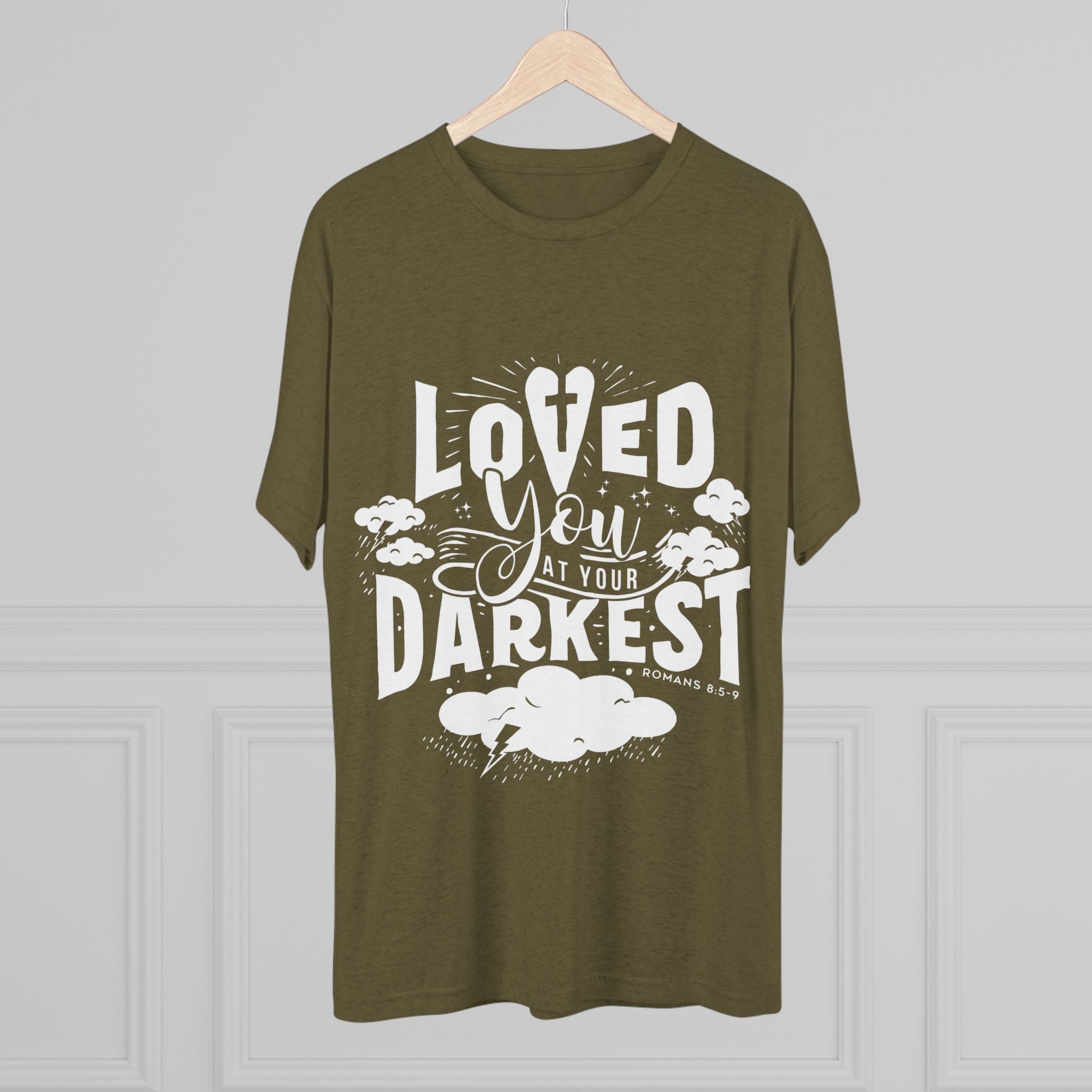 Loved You at Your Darkest Crew Tee, Unisex T-Shirt, Inspirational Gift, Comfort Tee, Casual Wear, Gratitude Apparel