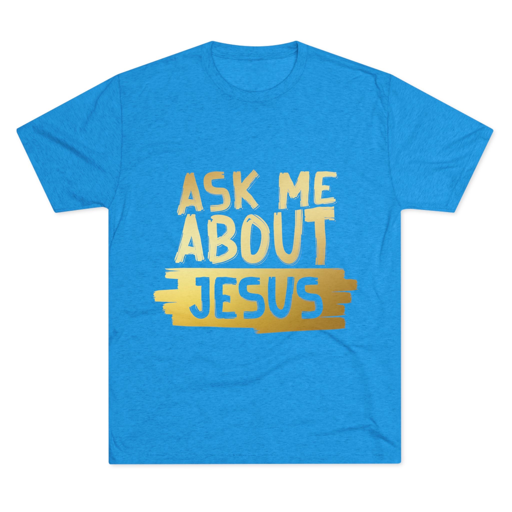 Unisex Tri-Blend Crew Tee, Faith-Inspired Gold Tee, Christian T-Shirt, Inspirational Gift, Casual Everyday Wear, Ask Me About Jesus Shirt