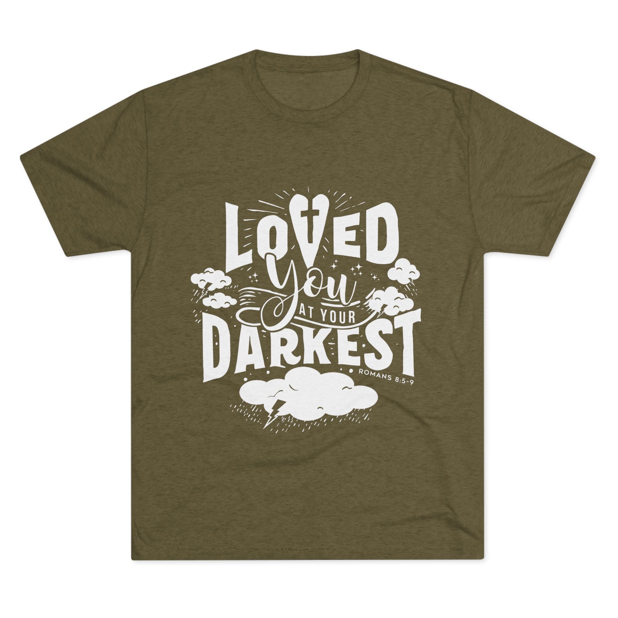 Loved You at Your Darkest Crew Tee, Unisex T-Shirt, Inspirational Gift, Comfort Tee, Casual Wear, Gratitude Apparel