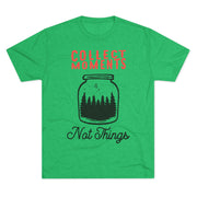 Tri-Blend Tee - Collect Moments not things Inspirational Quote