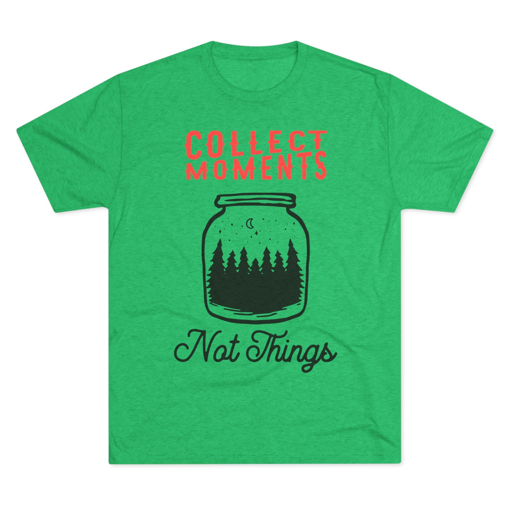Tri-Blend Tee - Collect Moments not things Inspirational Quote