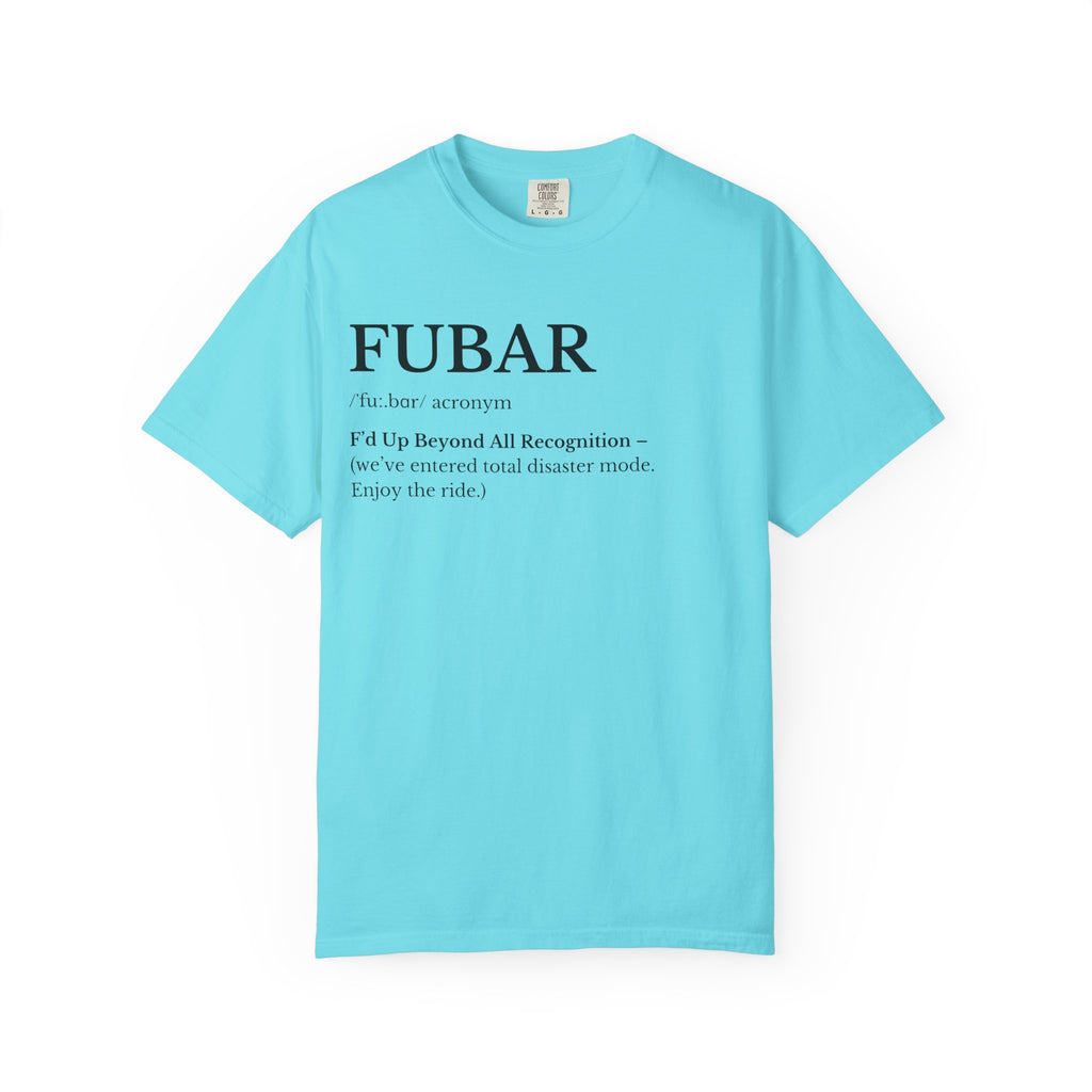 FUBAR Unisex Garment-Dyed T-Shirt, Funny Tee, Casual Wear, Gift for Humor Lovers, Unisex Shirt, Birthday Gift