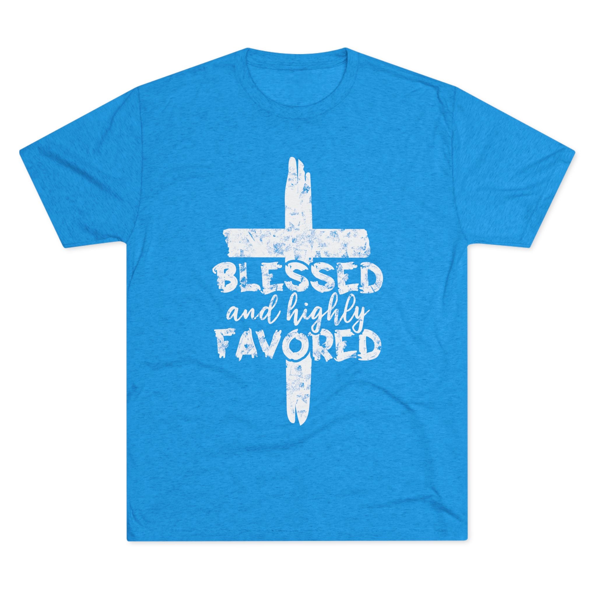 Blessed and Highly Favored Unisex Tri-Blend Crew Tee, Christian Shirt, Inspirational Apparel, Everyday Wear, Gift for Faith