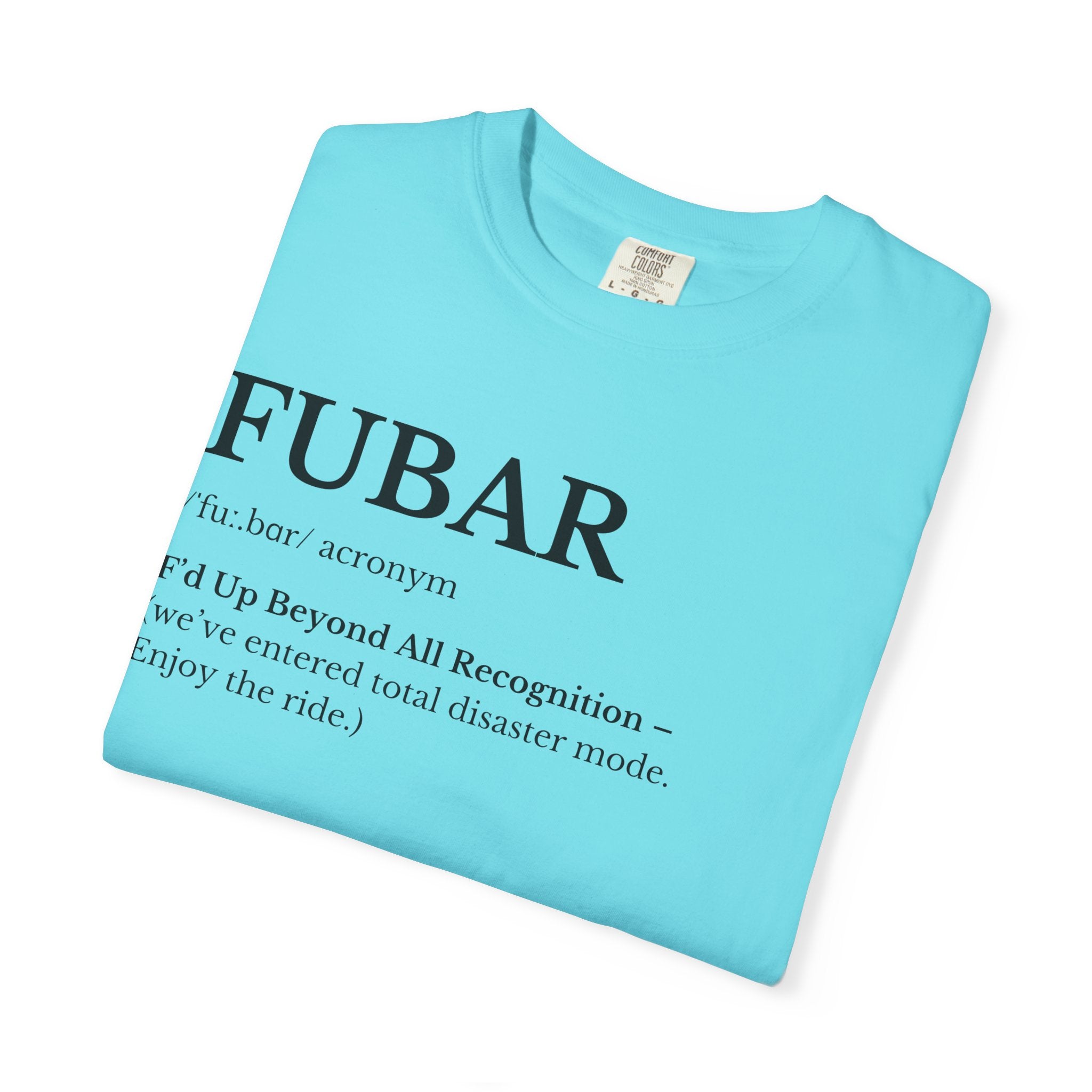 FUBAR Unisex Garment-Dyed T-Shirt, Funny Tee, Casual Wear, Gift for Humor Lovers, Unisex Shirt, Birthday Gift