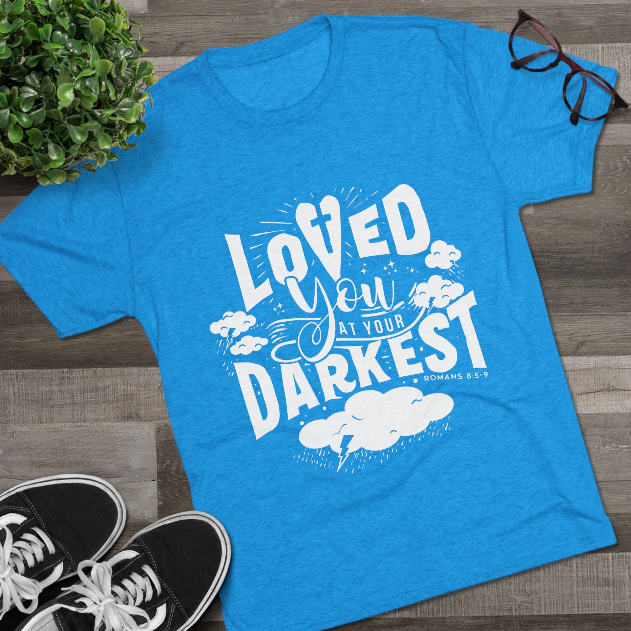Loved You at Your Darkest Crew Tee, Unisex T-Shirt, Inspirational Gift, Comfort Tee, Casual Wear, Gratitude Apparel