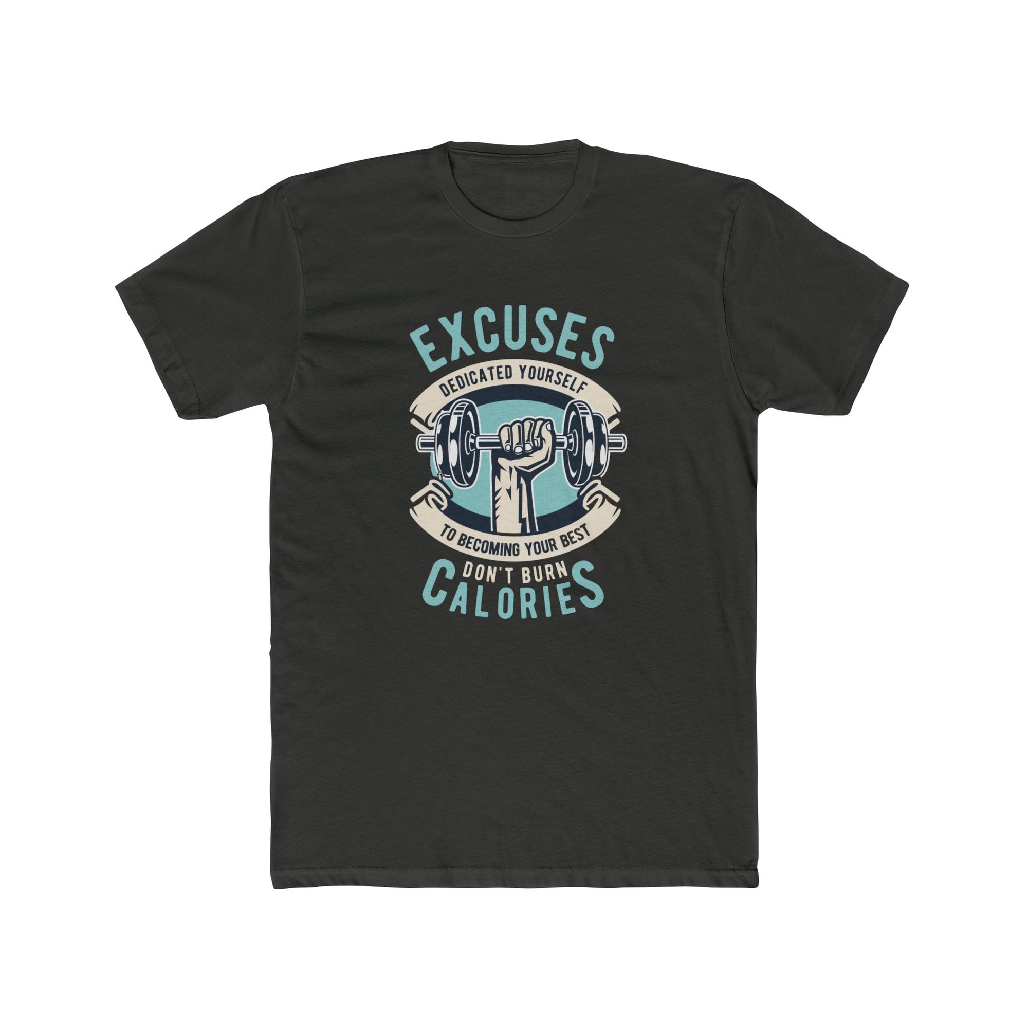 Fitness Motivation Tee, Unisex Crew Neck T-Shirt, Gym Shirt, Workout Top, Excuses Don't Burn Calories Shirt, Exercise Apparel