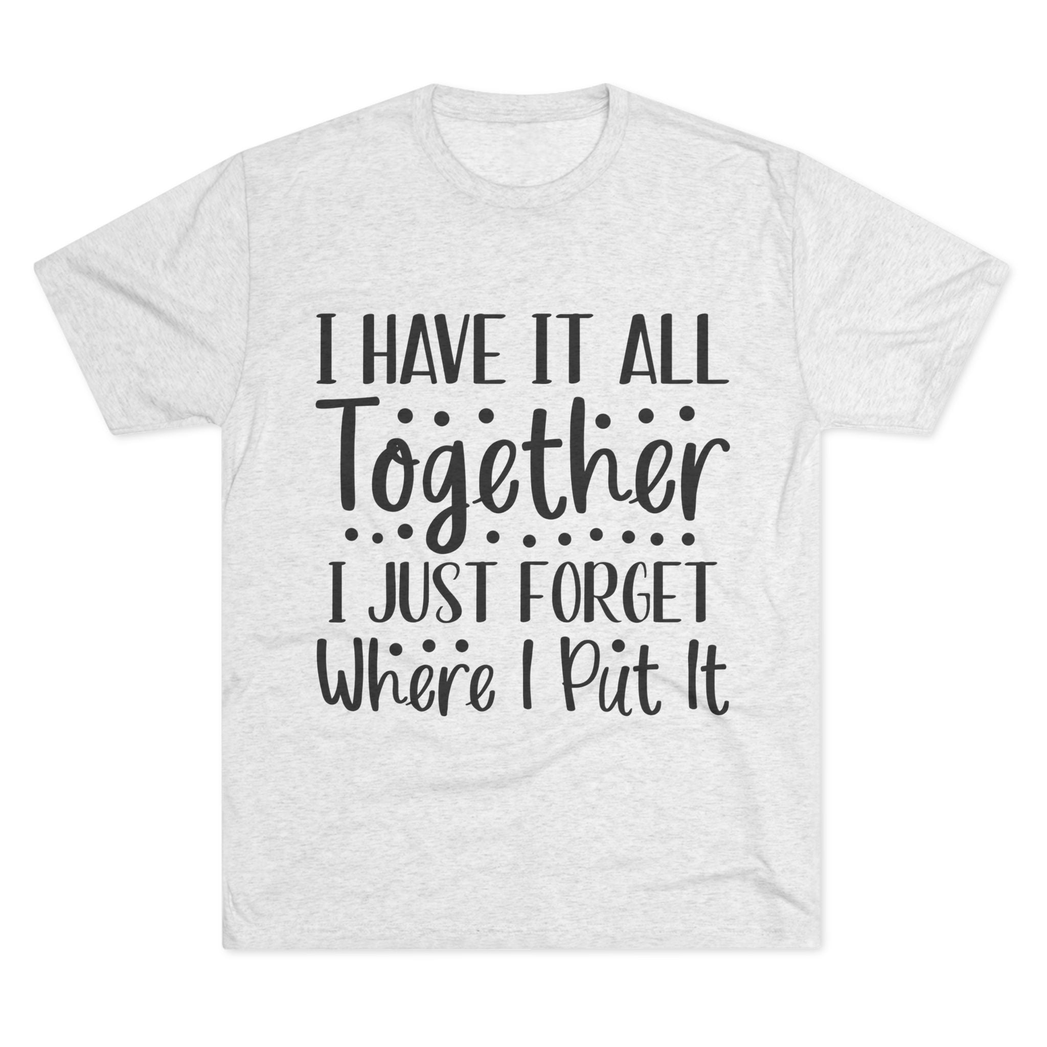 Graphic Tee - I have it all together