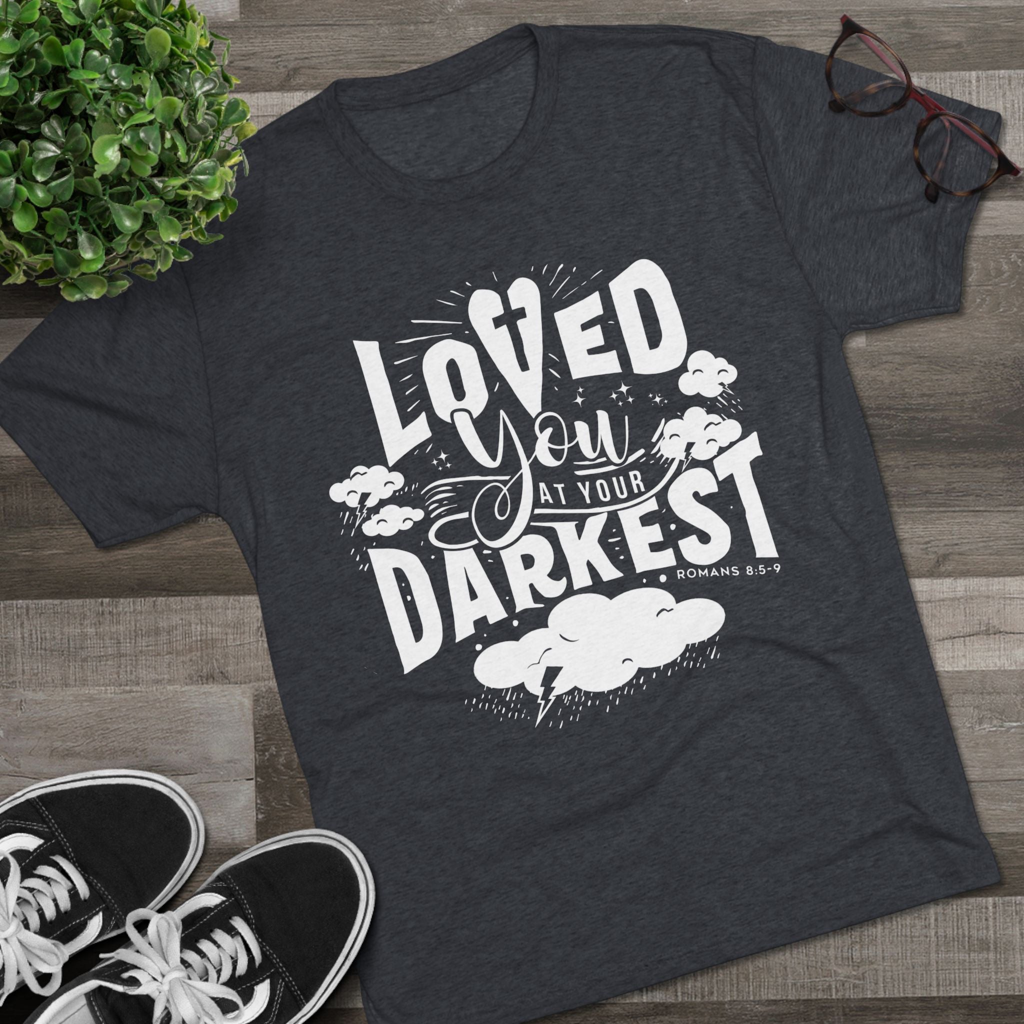 Loved You at Your Darkest Crew Tee, Unisex T-Shirt, Inspirational Gift, Comfort Tee, Casual Wear, Gratitude Apparel