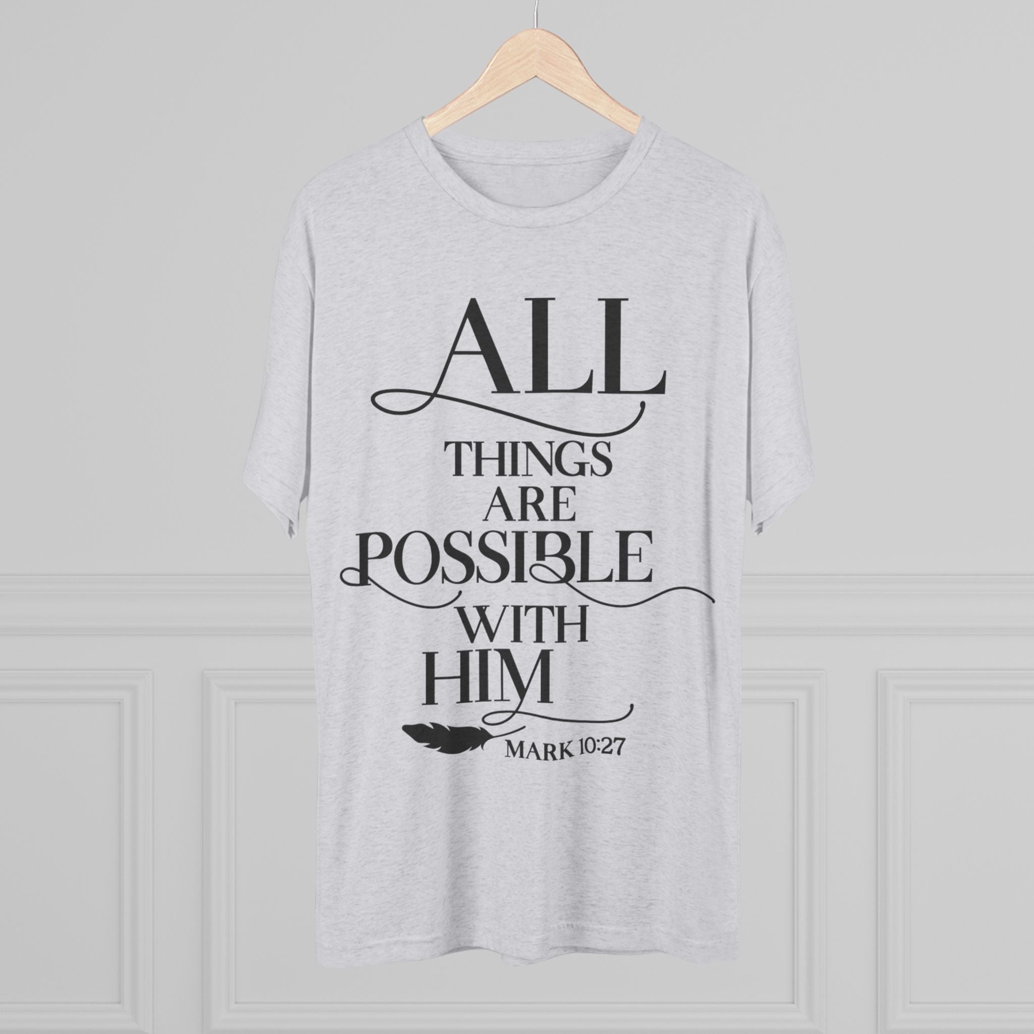 Tri-Blend Tee - All Things Are Possible