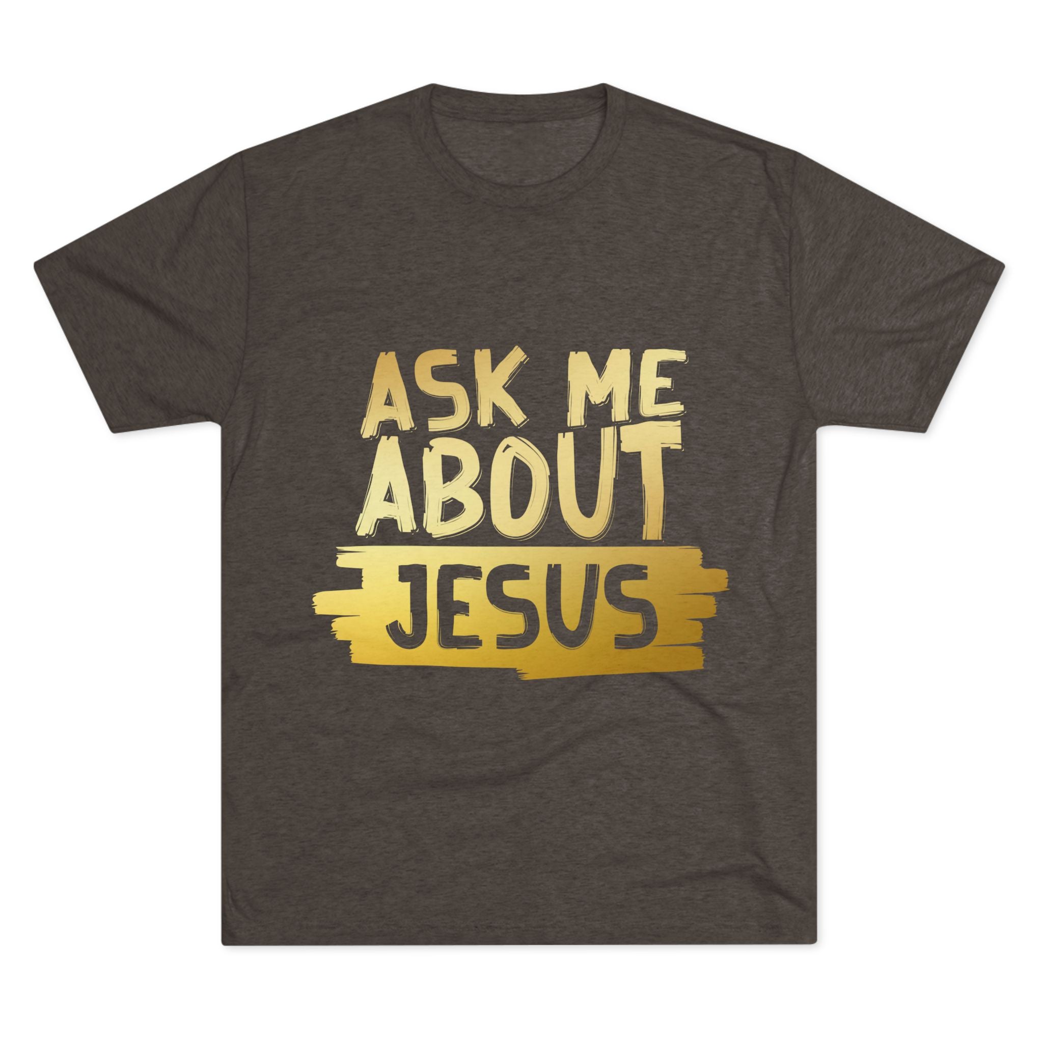 Unisex Tri-Blend Crew Tee, Faith-Inspired Gold Tee, Christian T-Shirt, Inspirational Gift, Casual Everyday Wear, Ask Me About Jesus Shirt