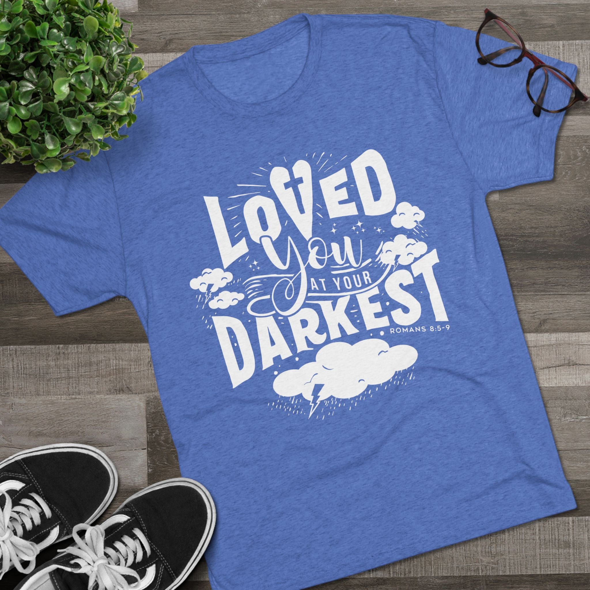 Loved You at Your Darkest Crew Tee, Unisex T-Shirt, Inspirational Gift, Comfort Tee, Casual Wear, Gratitude Apparel