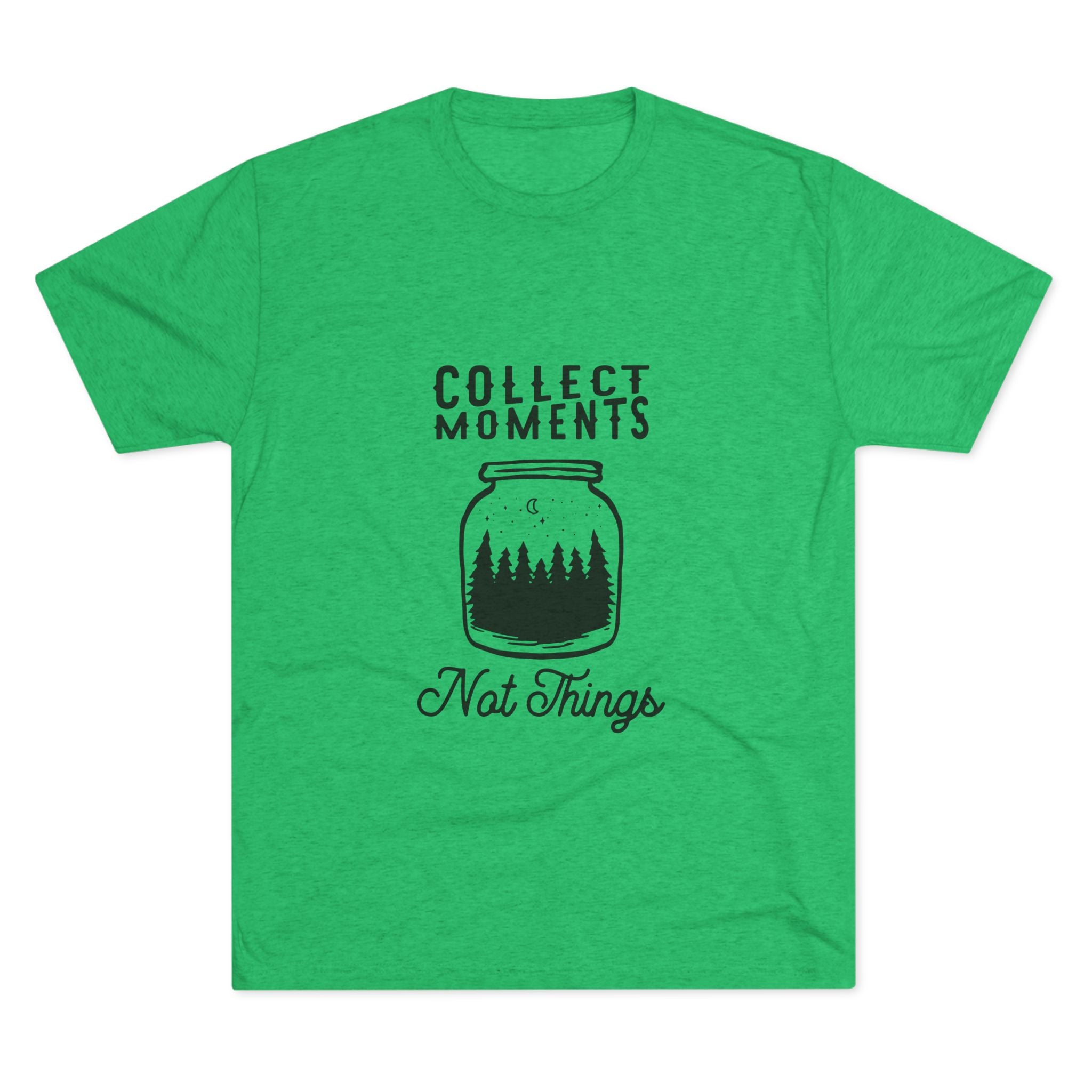Tri-Blend Tee - Collect Moments not things Inspirational Quote